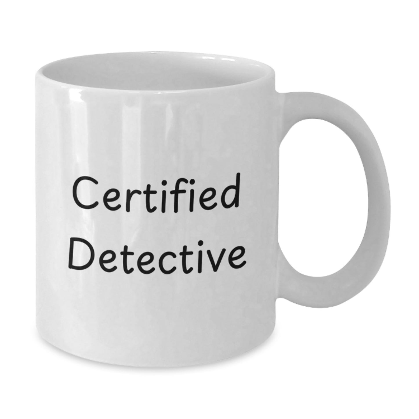 Funny Detective Gifts from Friends - White Coffee Mug for Certified Detectives Graduating with Humor, 11oz or 15oz Capacity, Microwave and Dishwasher Safe - Additional