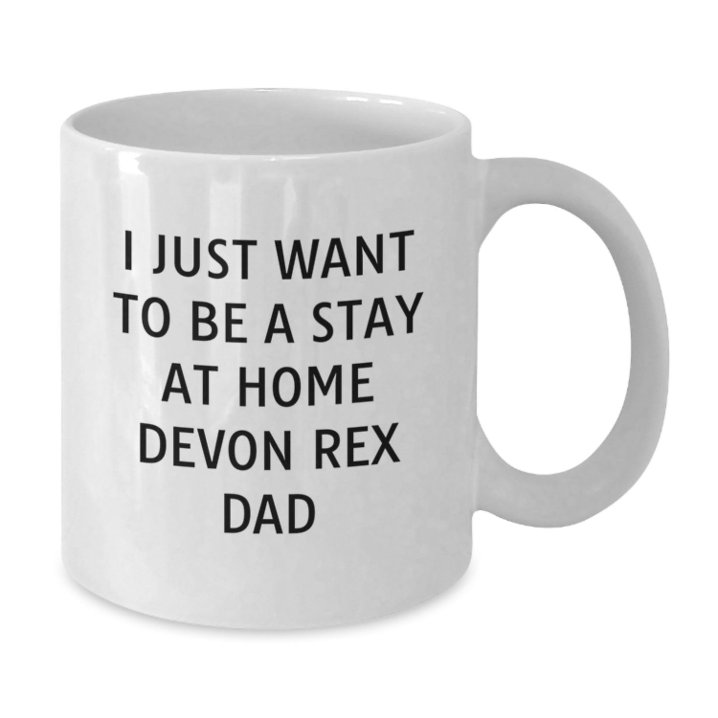 Funny Devon Rex Cat Gifts for Devon Rex Cat Dad, Stay at Home Dad Coffee Mug, White 11oz or 15oz Ceramic Mug with Funny Quote 'I Just Want To Be A Stay At Home Devon Rex Dad' - Additional