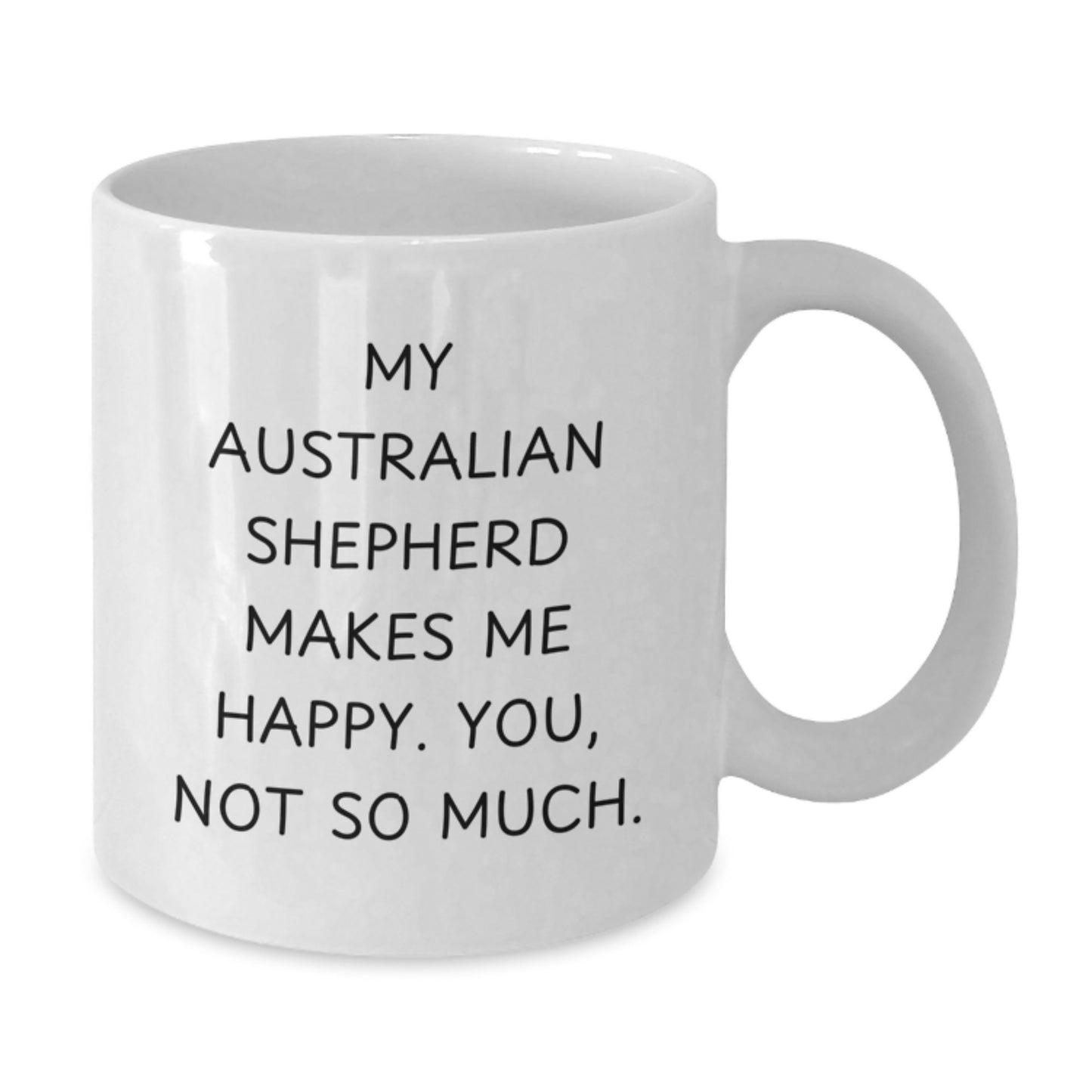 Funny Australian Shepherd Dog Gifts for Men, Valentine's Unique White Coffee Mug with Quote 'My Australian Shepherd Makes Me Happy. You, Not So Much.' from Friends - Additional