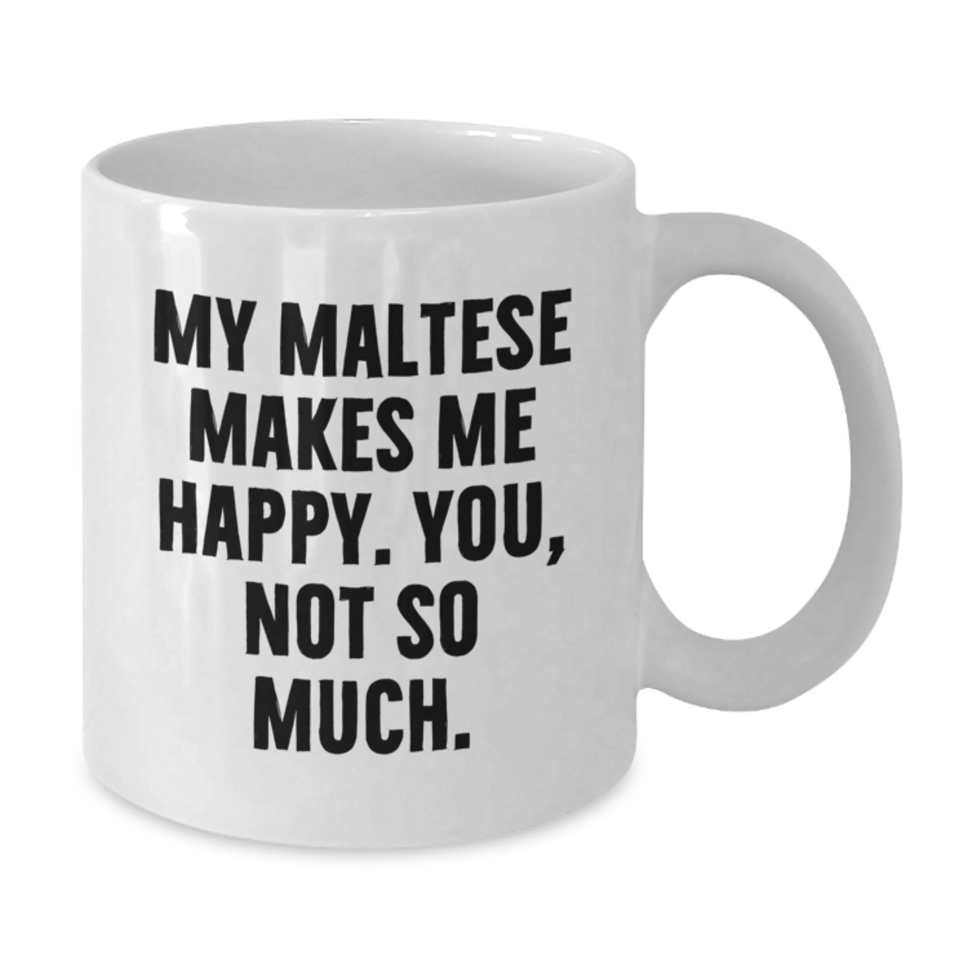Maltese Dog Lovers Gifts from Family, Friends, or Coworkers - Funny White Coffee Mug, 11oz or 15oz Capacity, Ceramic, Microwave, and Dishwasher Safe - Additional