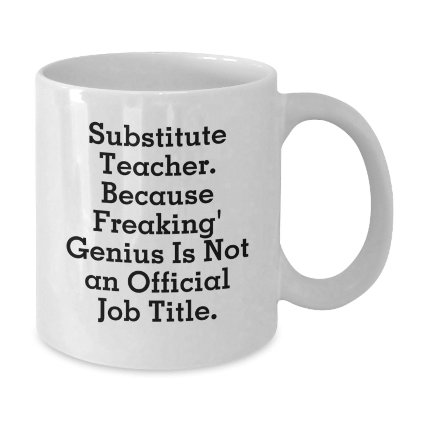 Funny Gifts from Family to Substitutes - Sub Teacher Mug - Additional