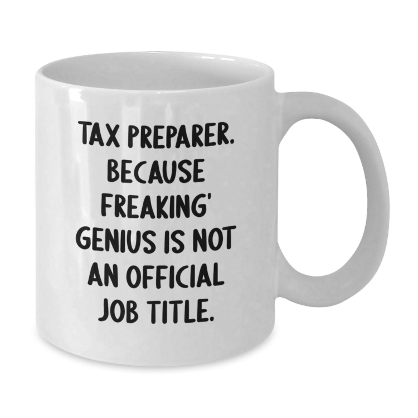 Funny Tax Preparer White Coffee Mug Gifts from Friends for Tax Preparer Graduation Unique Gifts - Additional