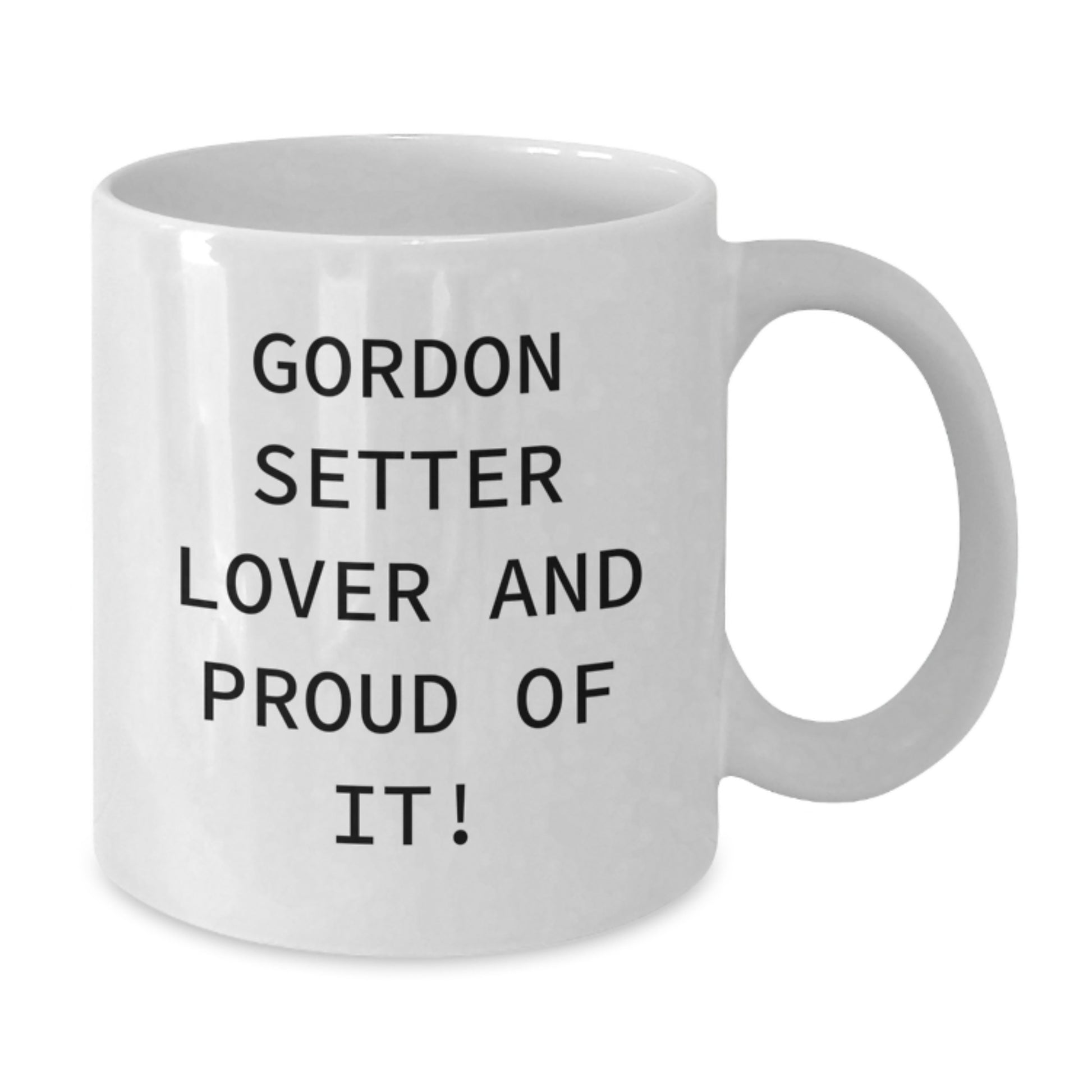 Gordon Setter Dog Lover Gifts, Funny Quote Mug, White 11oz or 15oz Coffee Cup, Birthday Present from Friends, Ideal Gifts for Men, Women, Gordon Setter Dog Enthusiasts - Additional