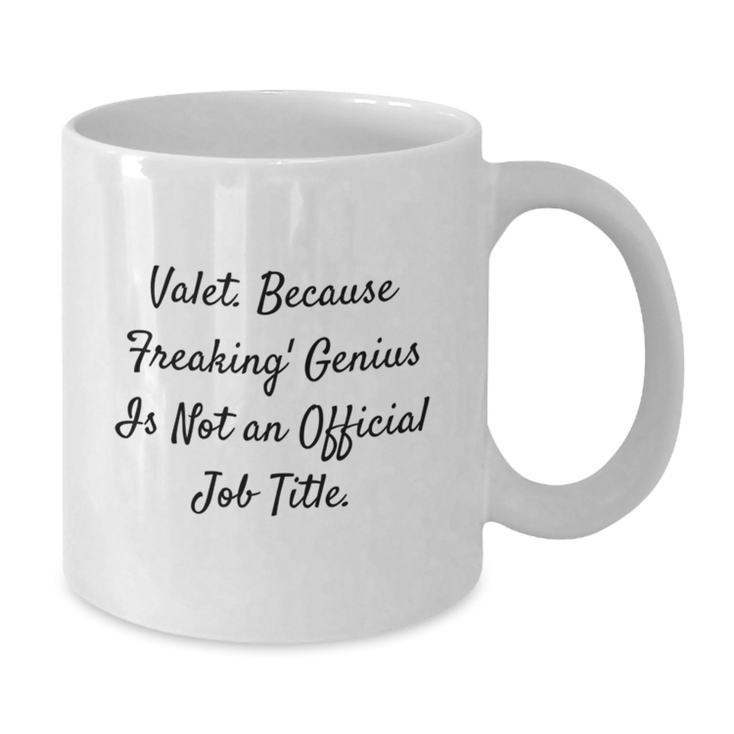 Unique Gifts for Valet, Funny Quote White Coffee Mug, Great for Graduation Unique Gifts from Men, Friends, Family - Additional