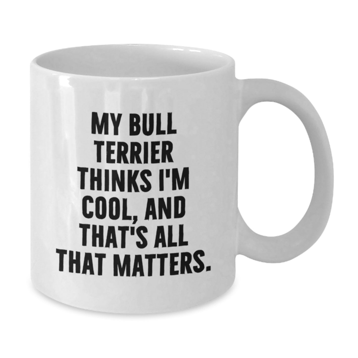 Funny Bull Terrier Dog Lover Gifts for Friends from Men, White Coffee Mug with My Bull Terrier Thinks I'm Cool Quote, Valentine's Unique Gifts - Additional