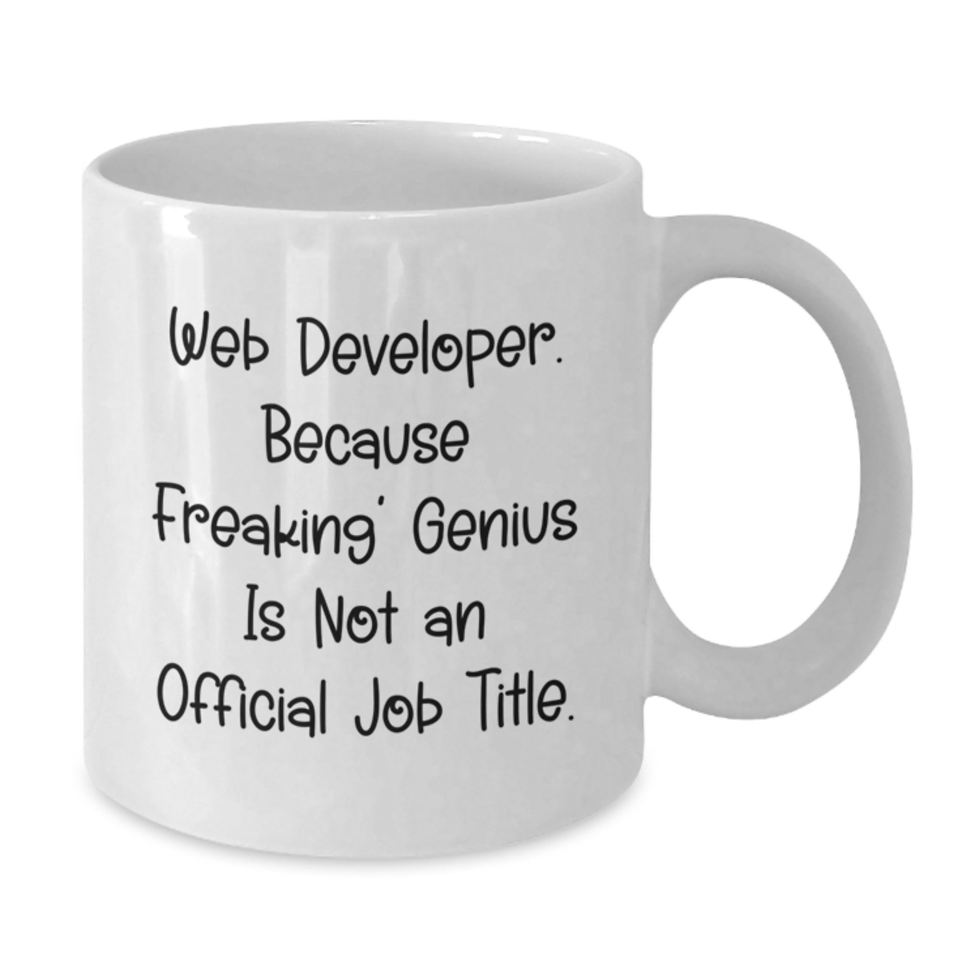 Funny Web Developer Gifts from Friends, Unique Graduation Unique Gifts for Men, White Coffee Mug, Because Freaking' genius Is Not An Official Job Title, Web Developer Mug - Additional