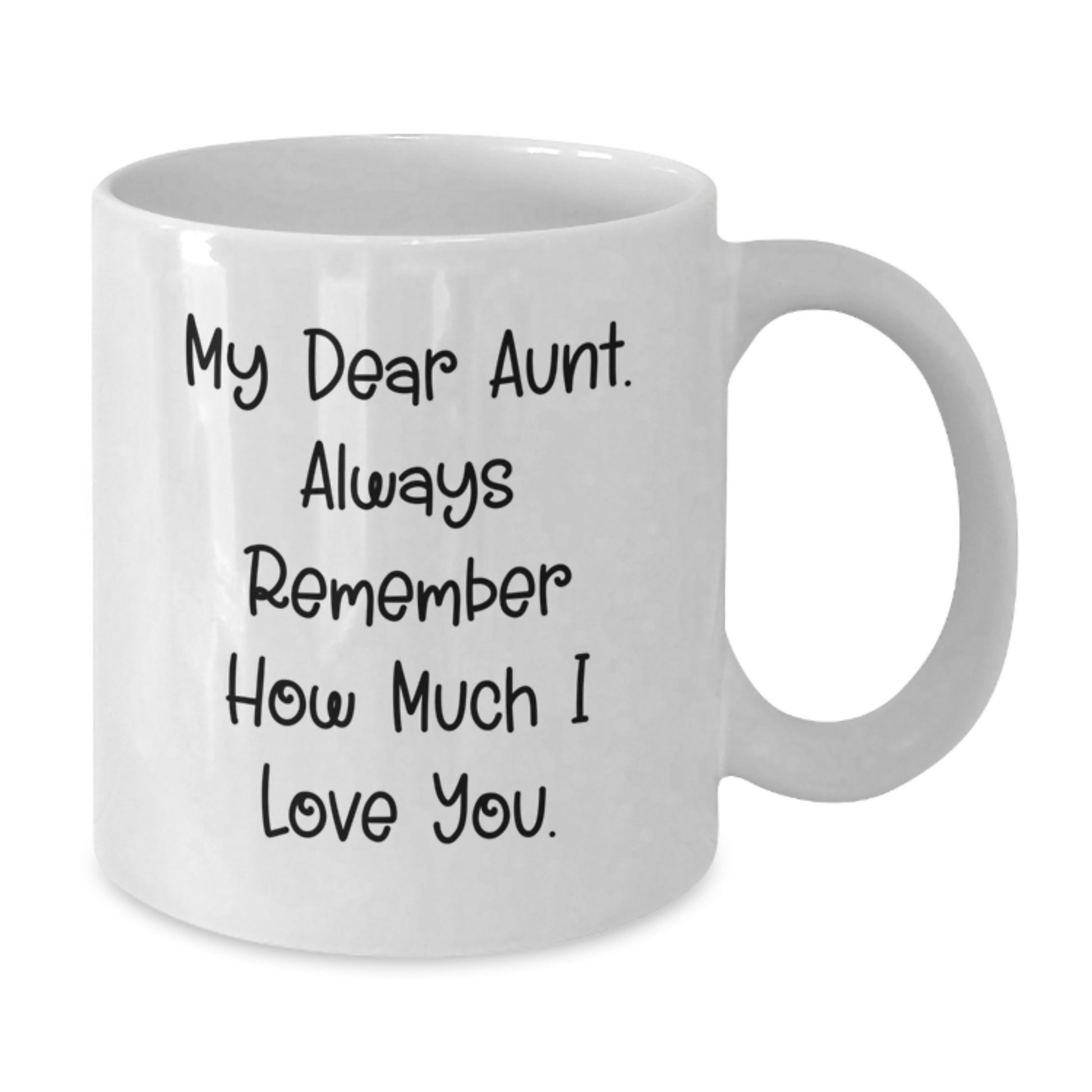 Gifts from Aunt to Graduating Daughter, Funny Quote 'My Dear Aunt. Always Remember How Much I Love You.', White Coffee Mug for Aunt - Additional