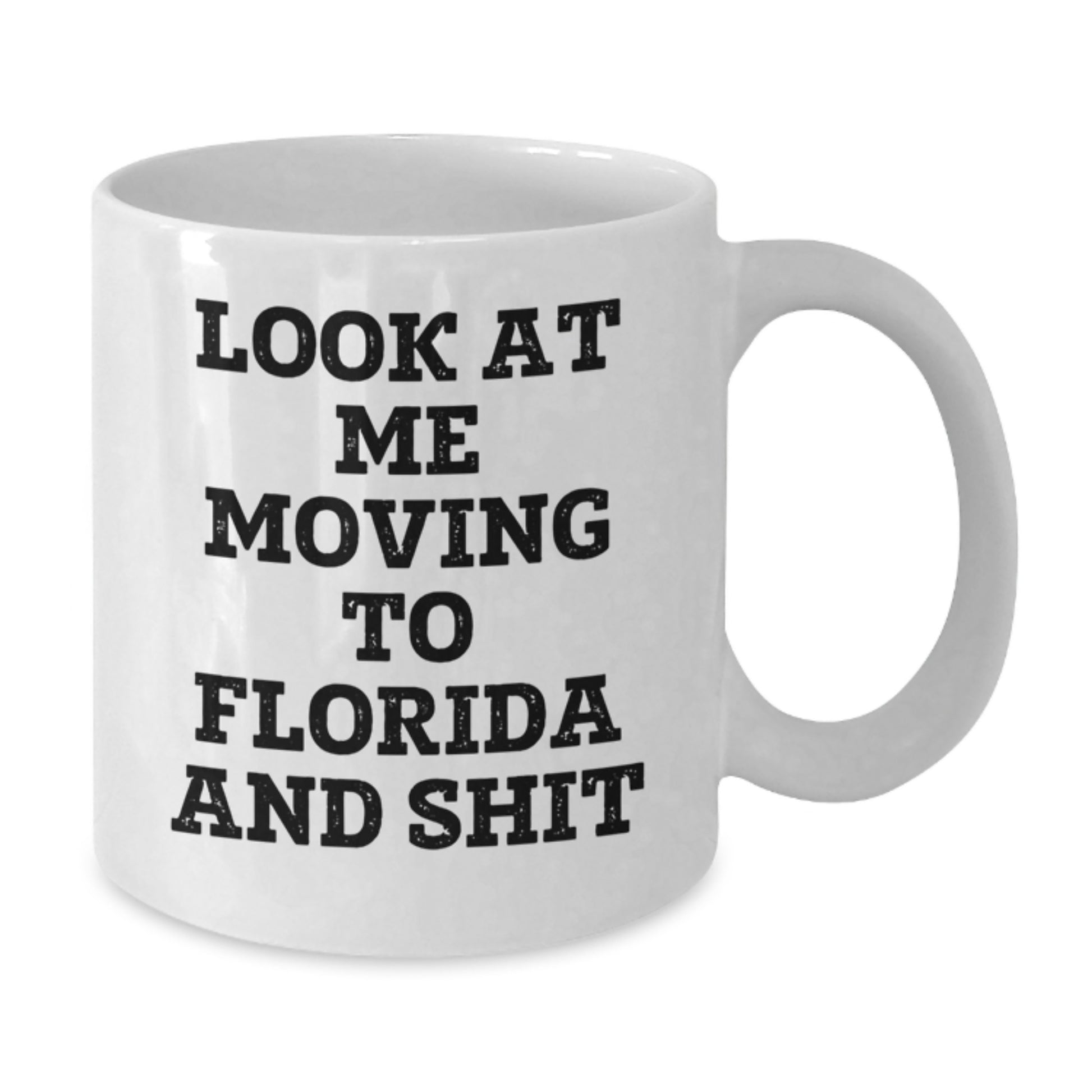 Funny Gifts from Friends in Florida - Best White Coffee Mug for Birthday - Move to Florida and Shit, White Coffee Mug, Gifts for Friends - Additional