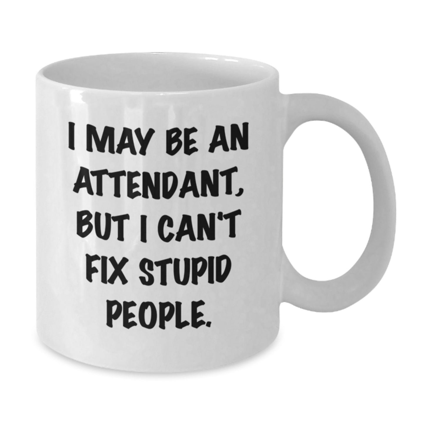 Funny Attendant Quote White Coffee Mug Gifts from Men to Women for Mother's Day Unique Presents - Additional