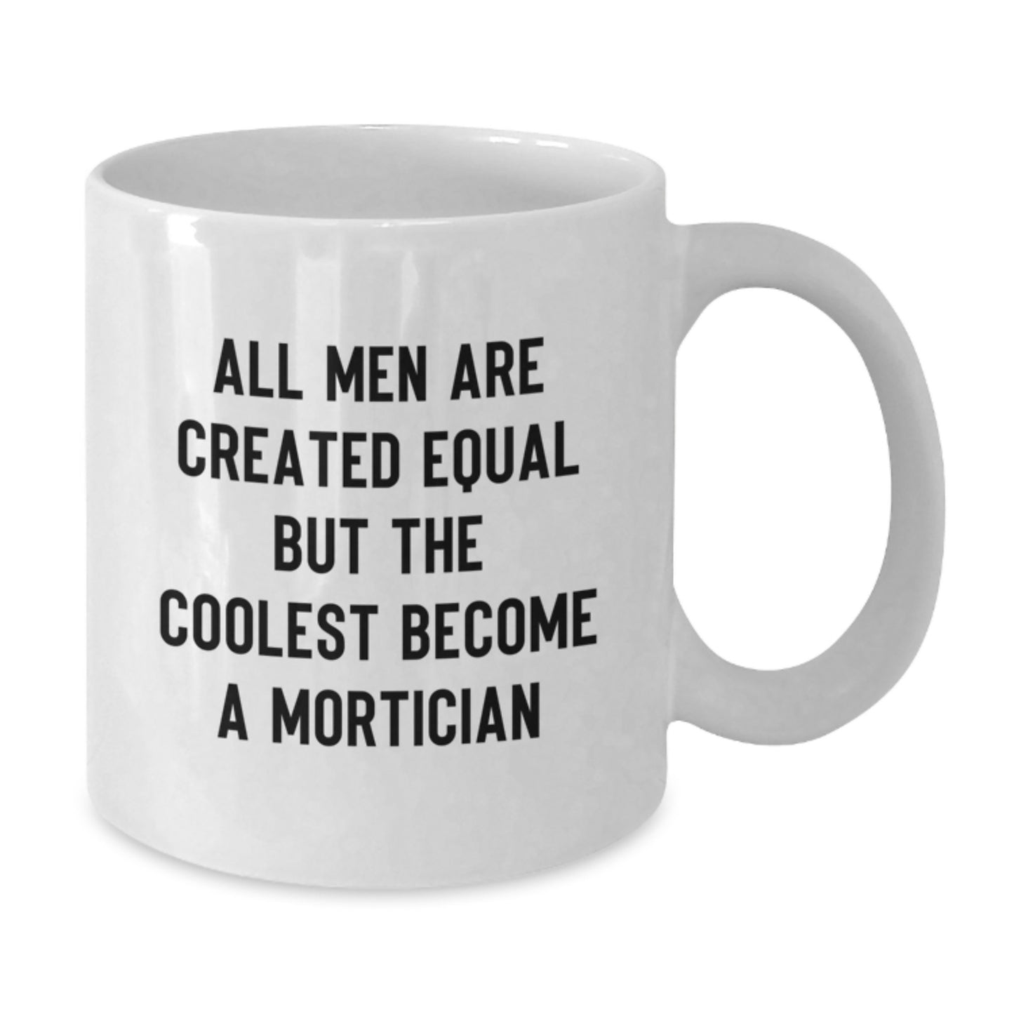 Gifts from Men, Funny Mortician Quote White Coffee Mug for Mortician Friends and Family - Additional
