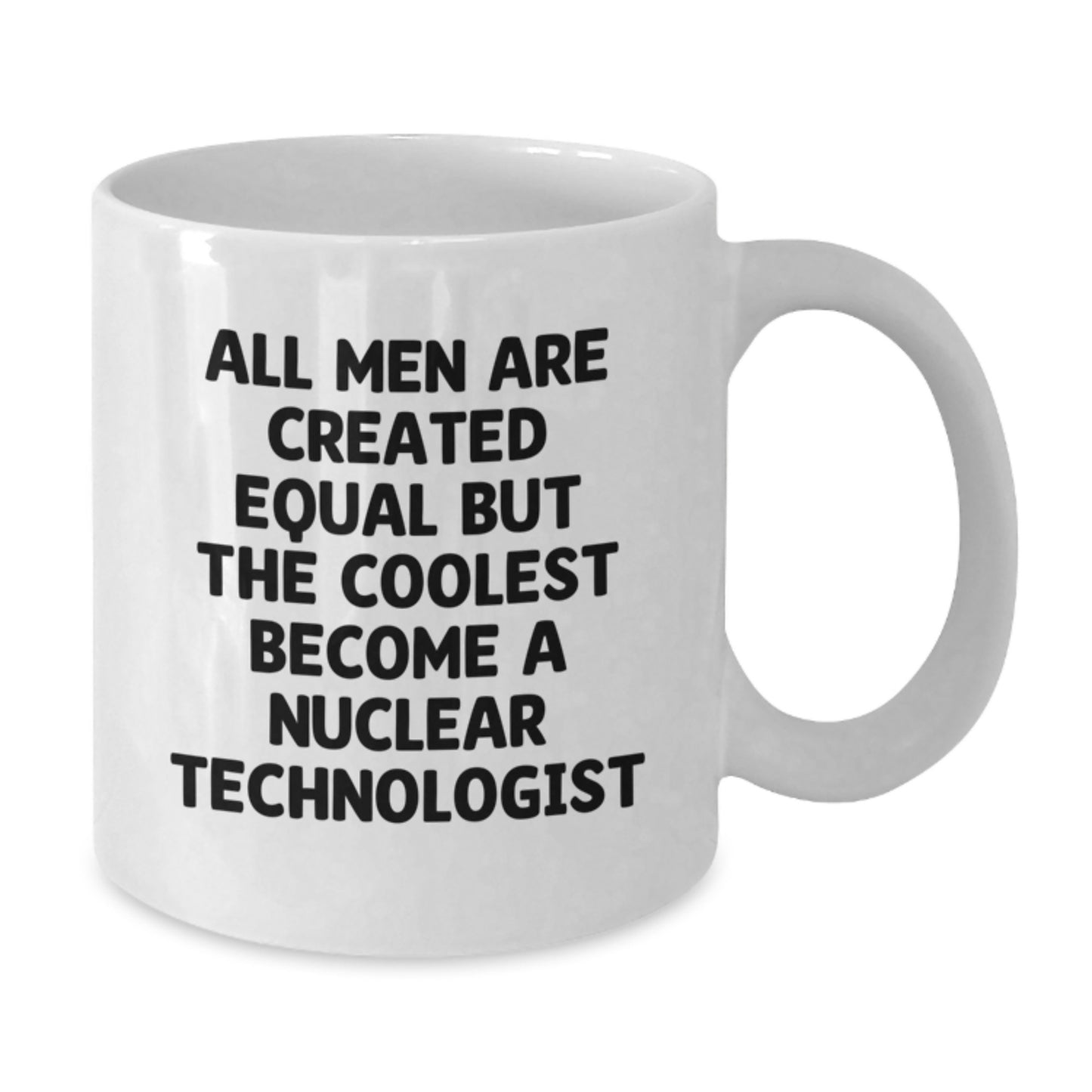 Funny Nuclear Technologist Quotes Gifts from Men for Mom's Unique White Coffee Mug - Additional