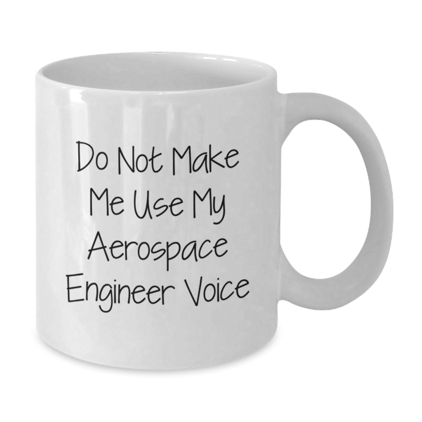 Funny Aerospace Engineer Gifts from Family - Unique White Coffee Mugs for Aerospace Engineers - Do Not Make Me Use My Aerospace Engineer Voice - Mother's Day Unique Gifts for Women - Additional