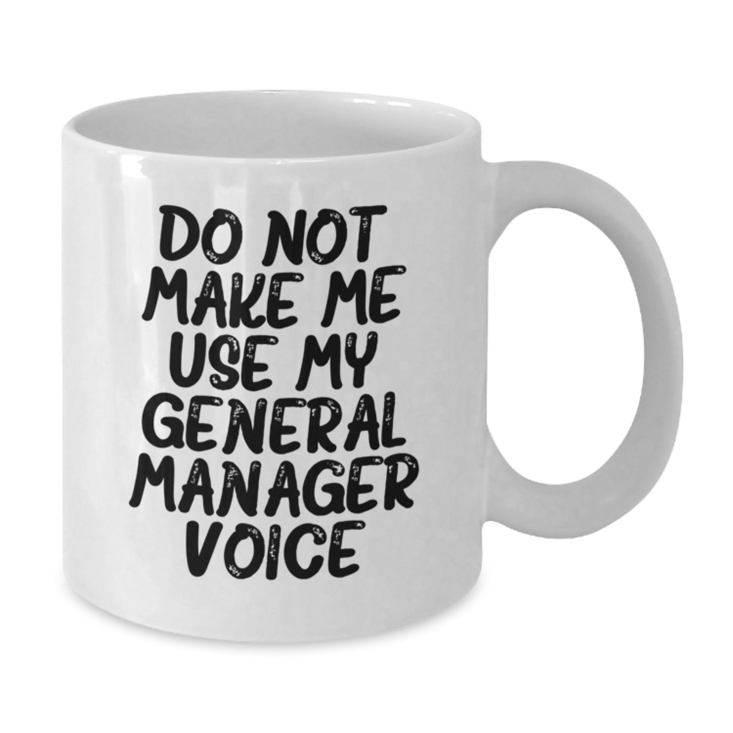 Funny General Manager Gifts for Mom from Family - White Coffee Mug - 'Do Not Make Me Use My General Manager Voice' - Additional