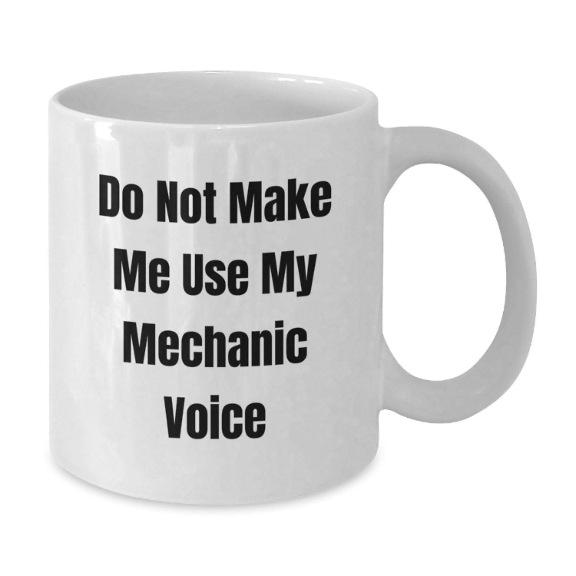 Funny Mechanic Gifts for Men from Friends - White Coffee Mug, 'Do Not Make Me Use My Mechanic Voice' Graduation Unique Gifts - Additional
