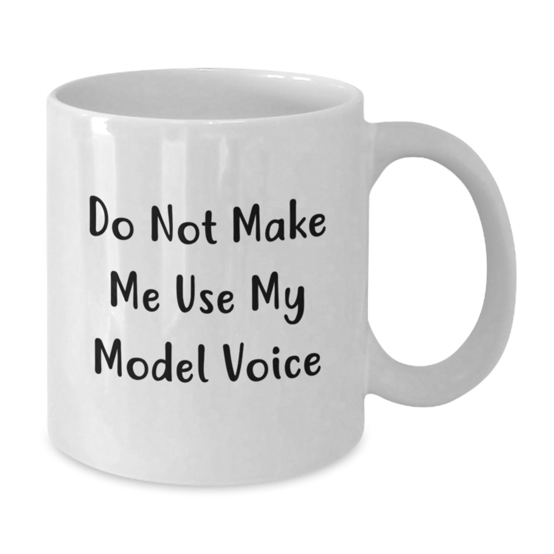 Funny Model Graduation Unique Gifts from Friends and Family - White Coffee Mug with 'Don't Make Me Use My Model Voice' Motivational Quote - Additional