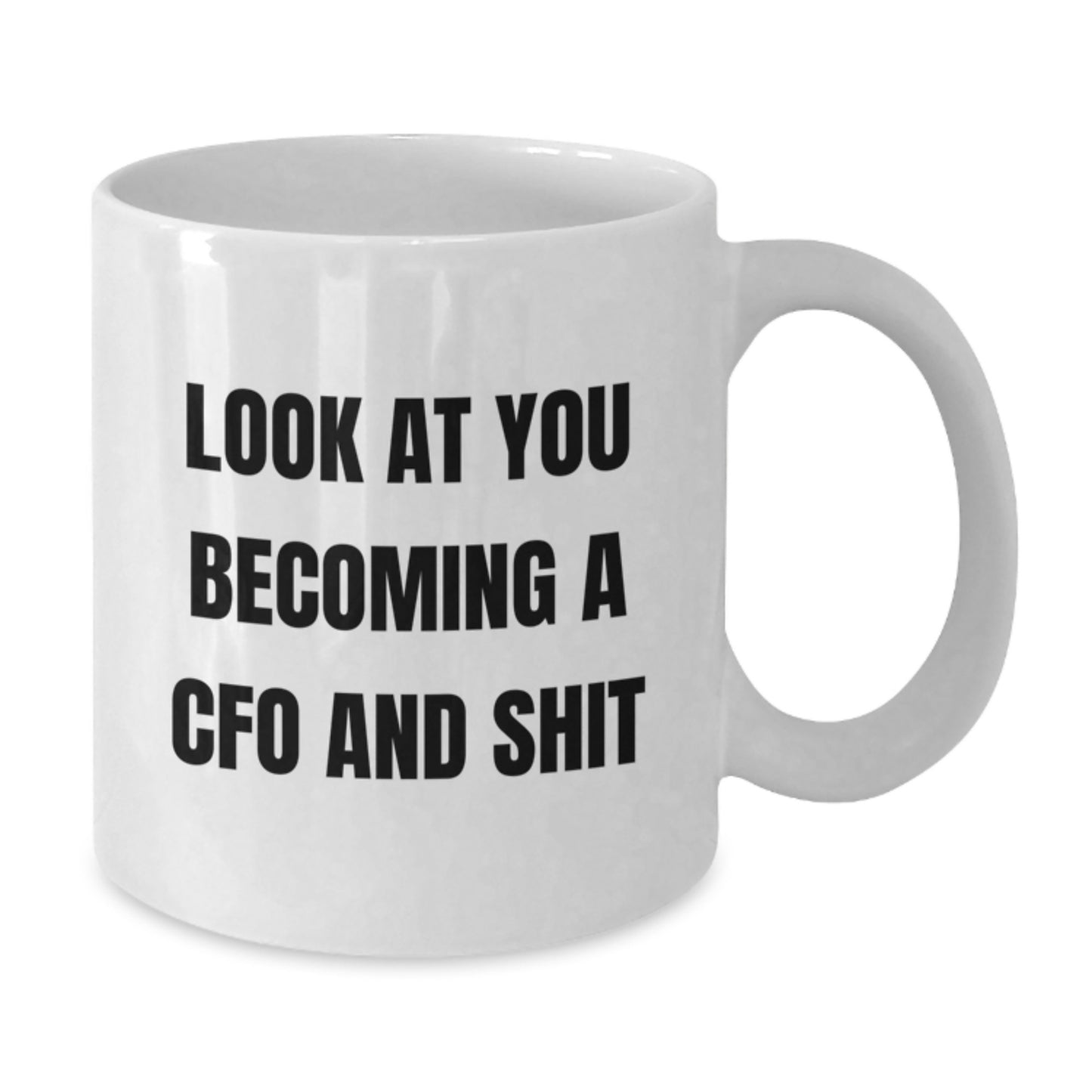 Funny CFO White Coffee Mug Gifts for Women CFOs from Daughter - 'Look At You Becoming A CFO And Shit' White Ceramic Mug, 11oz or 15oz Capacity - Additional