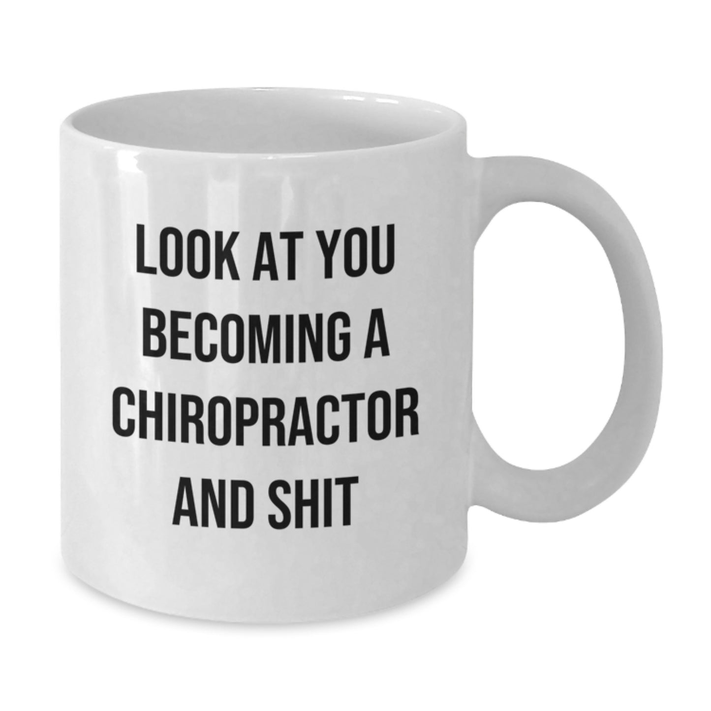 Funny Chiropractor Gifts from Friends for Men Graduation Unique White Coffee Mugs with Look At You Becoming A Chiropractor And Shit Quote - Additional
