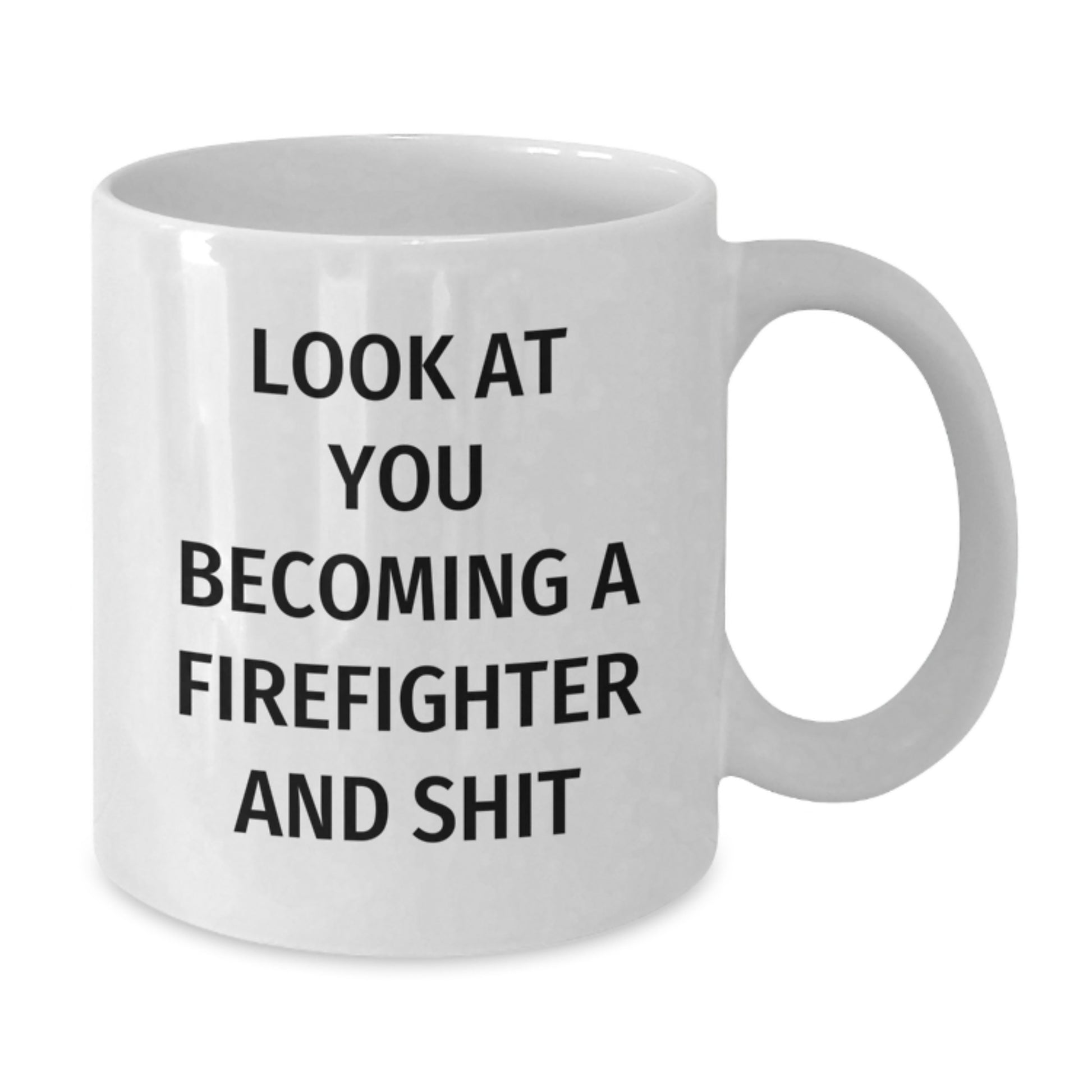Funny Firefighter Gifts from Friends for Firefighter Graduation Unique White Coffee Mug, Become a Firefighter and Shit, 11oz or 15oz - Additional