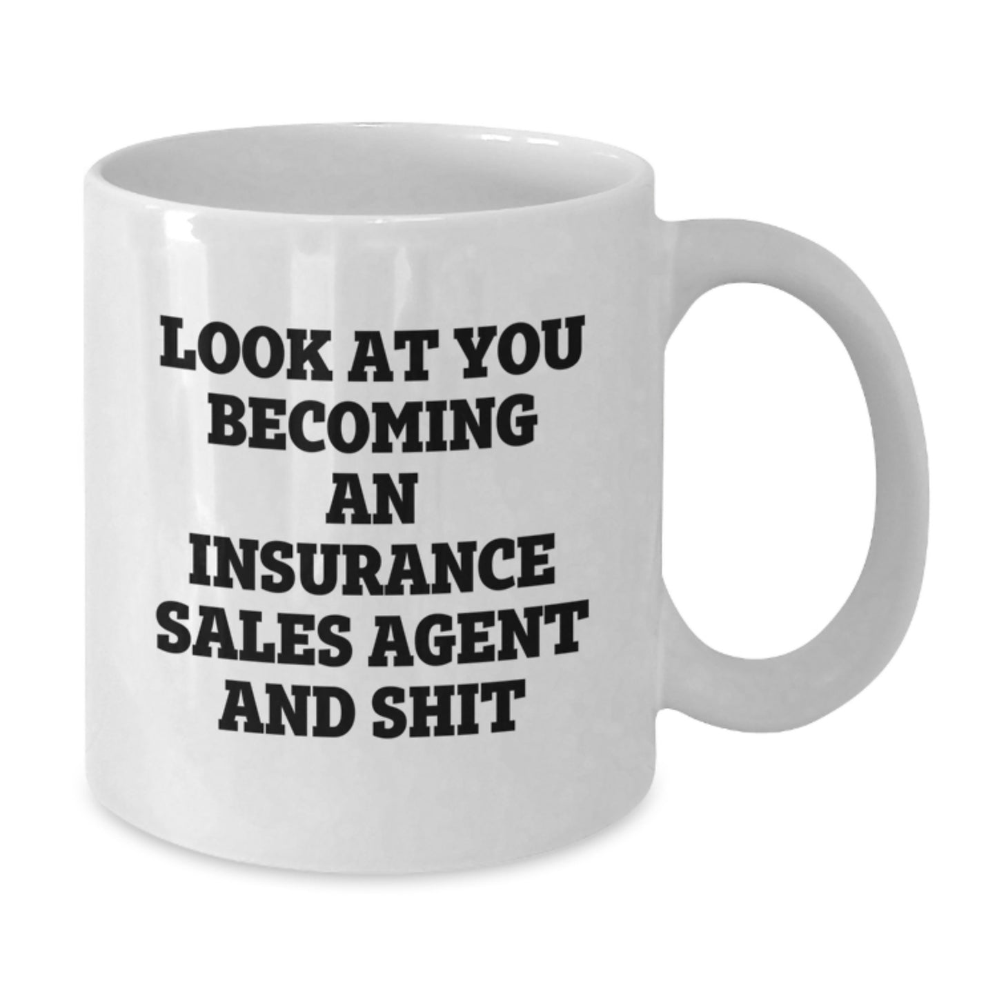 Funny Insurance Sales Agent Graduation Gifts for Insurance Sales Agent Men White Coffee Mug - Look At You Becoming An Insurance Sales Agent And Shit - Additional