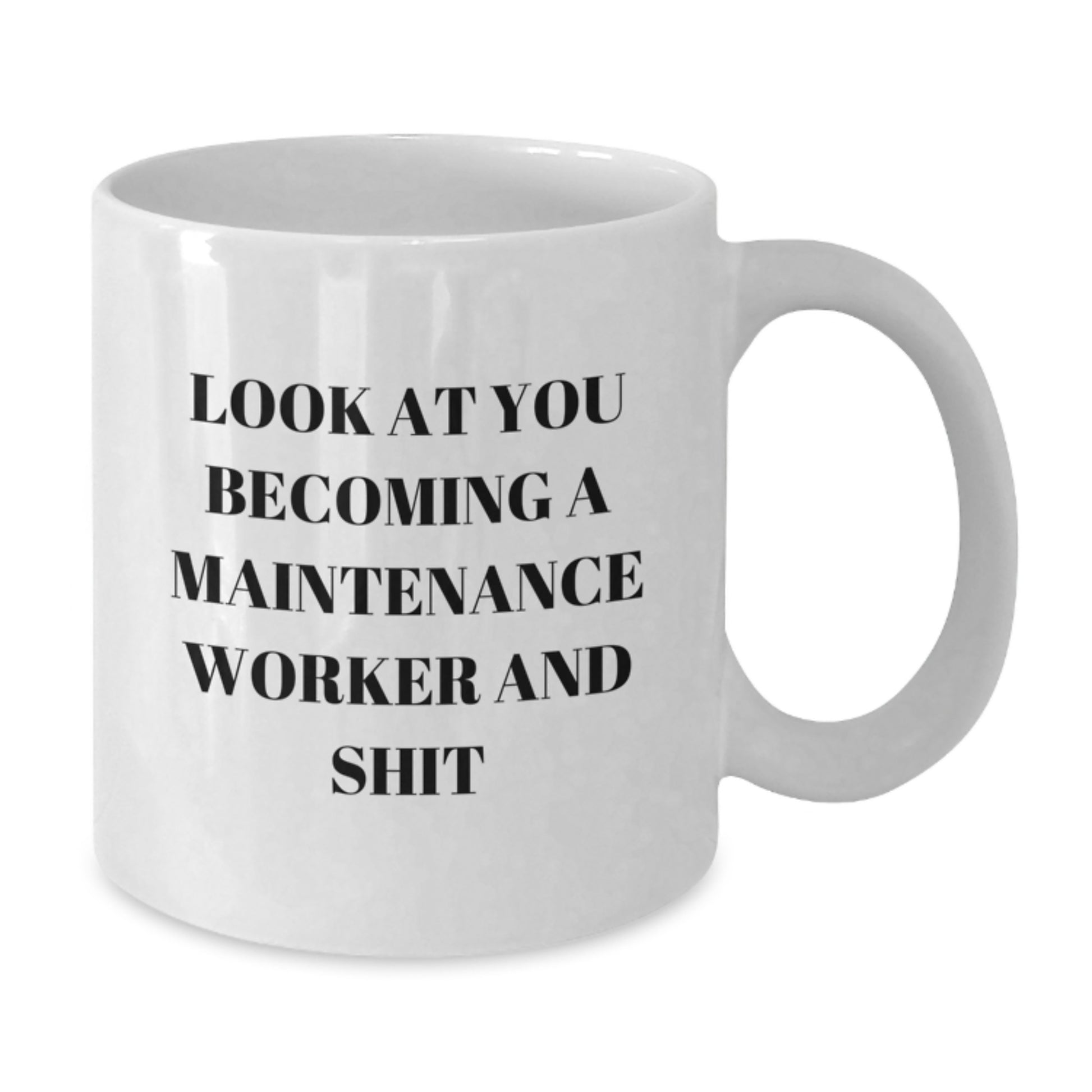 Funny Maintenance Worker Gifts, White Coffee Mug, 'Look At You Becoming A Maintenance Worker And Shit' Unique Gifts for Maintenance Workers from Friends - Additional