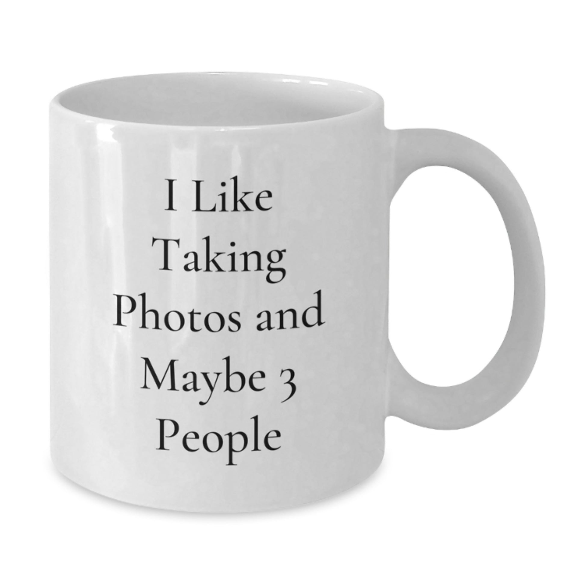 Funny Taking Photos Gifts for Men White Coffee Mug I Like Taking Photos And Maybe 3 People Birthday Unique - Additional