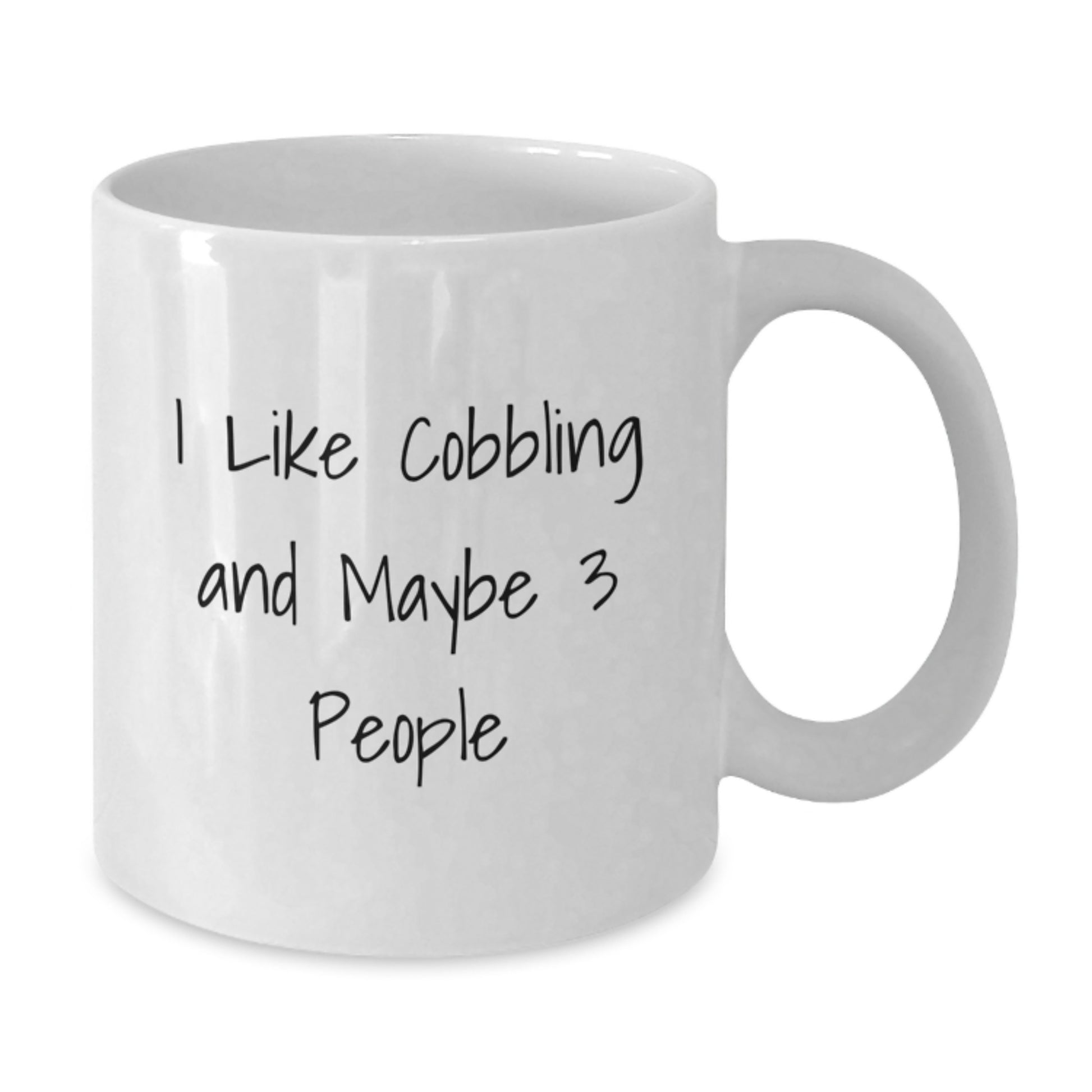 Funny Cobbling Gifts for Friends Birthday Unique White Coffee Mug, I 'Like Cobbling And Maybe 3 People' Quote Gifts from Friends - Additional