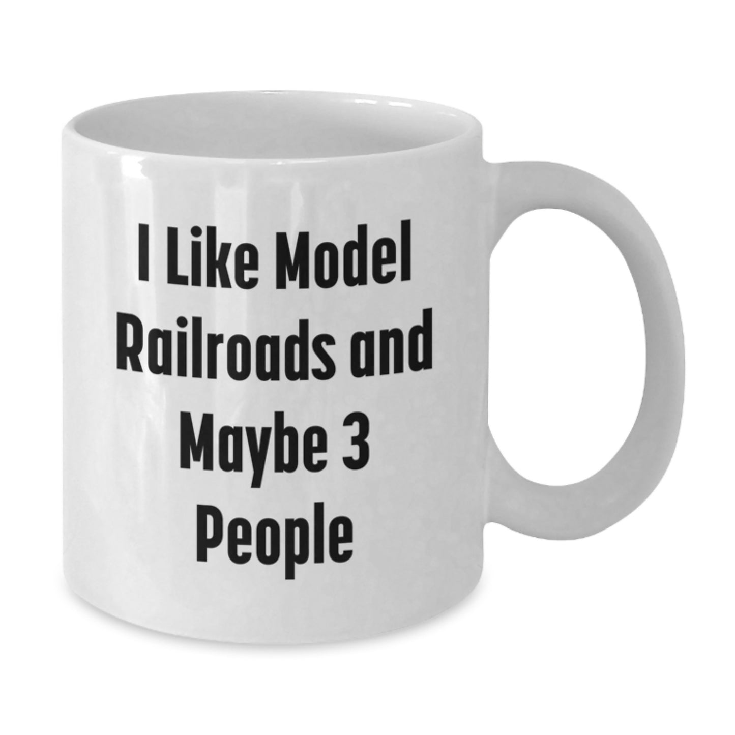Funny Model Railroads Enthusiasts Gifts from Men to Friends, Unique Graduation Unique Gifts for Friends, White Coffee Mug with I Like Model Railroads And Maybe 3 People Quote - Additional