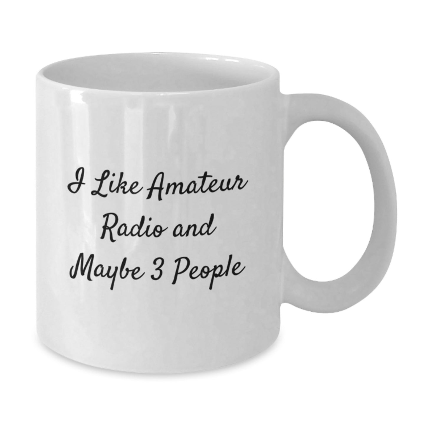 Funny Amateur Radio Gifts from Friends for Amateur Radio Enthusiast White Coffee Mug, Graduation Unique Gifts, I Like Amateur Radio And Maybe 3 People - Additional