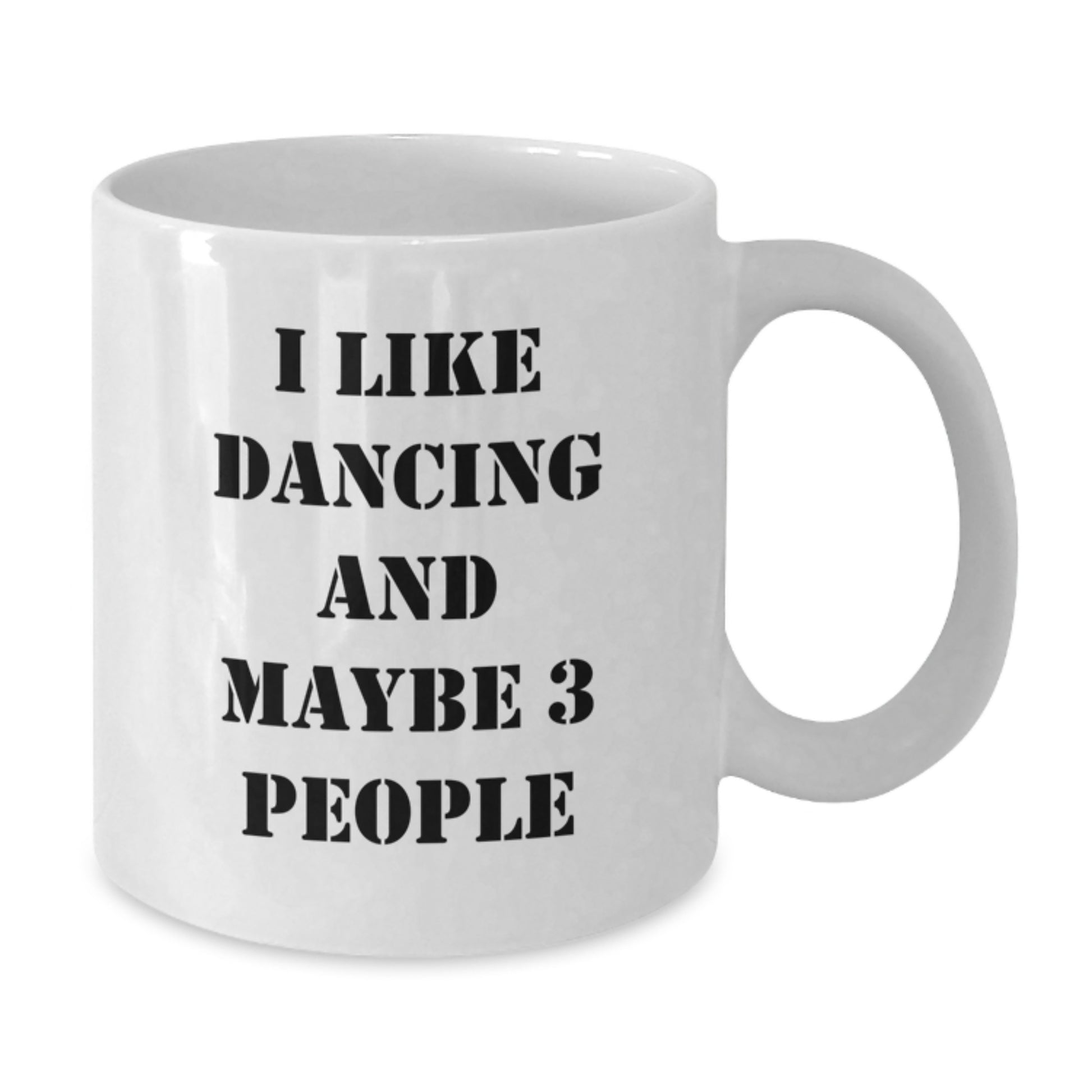 Funny Dancing Quotes White Coffee Mug Gifts from Friends for Dancing Lovers - Unique Valentine's Unique Gifts - Additional