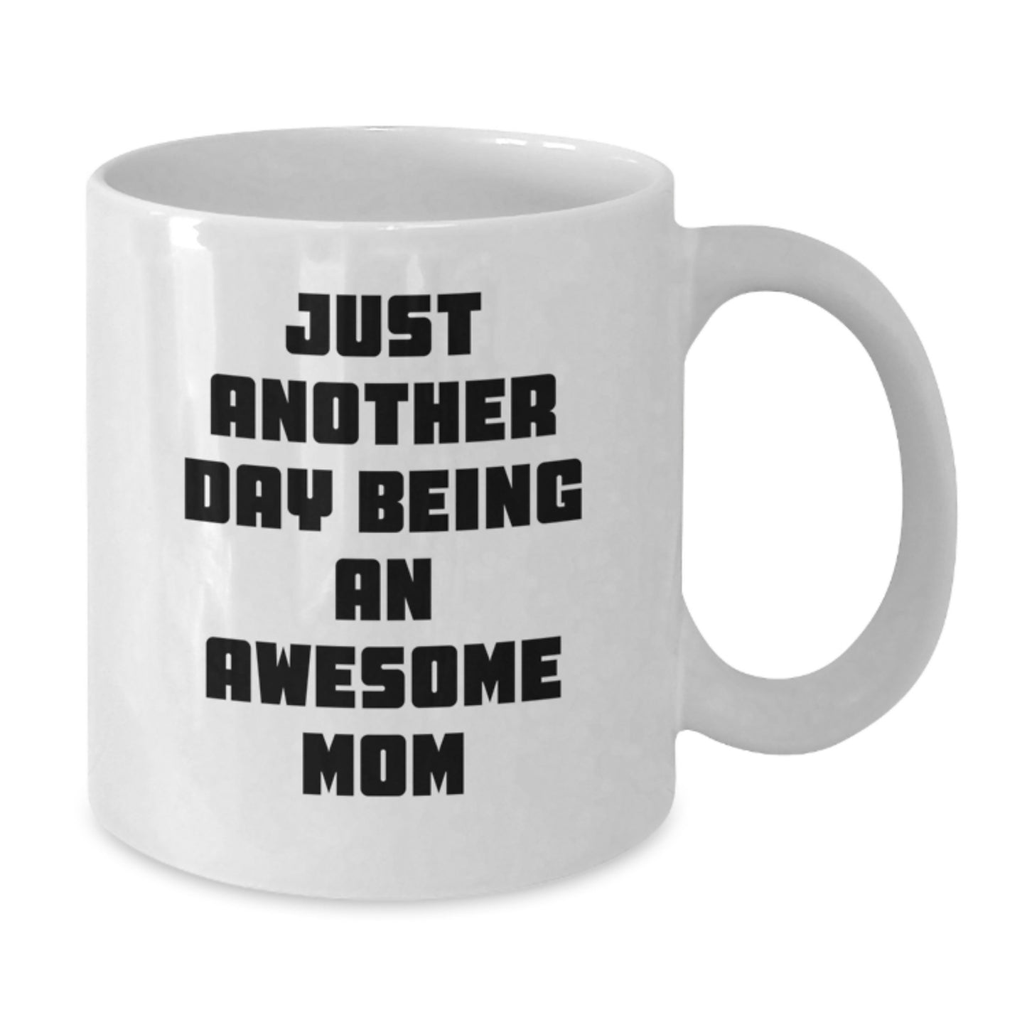 Funny Mom Gifts from Women for Mom - Just Another Day Being An Awesome Mom White Coffee Mug - Additional