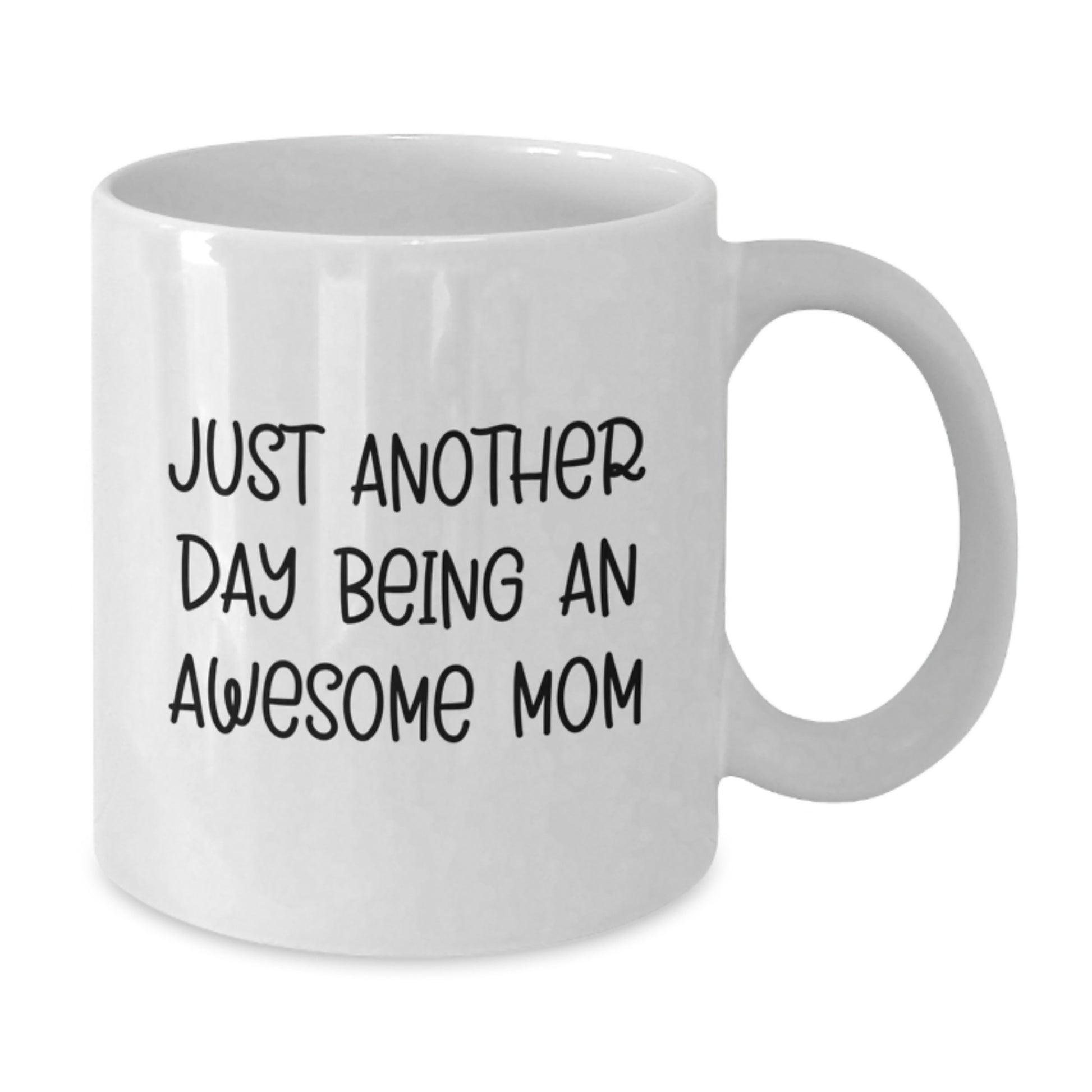 Funny Mom White Coffee Mug - Gifts from Women for Mom - Just Another Day Being An Awesome Mom Mother's Day Unique Gifts - Additional