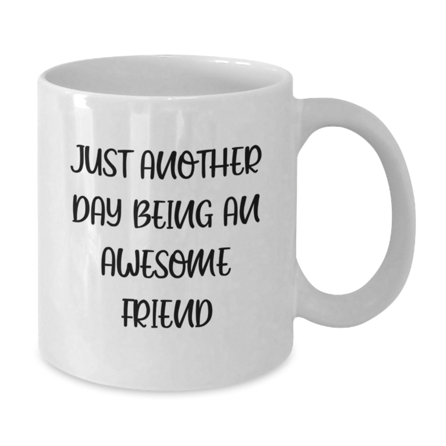 Funny Friends Gifts - White Coffee Mug - 'Just Another Day Being An Awesome Friend' - Unique Graduation Gifts for Friends from Friends - Additional