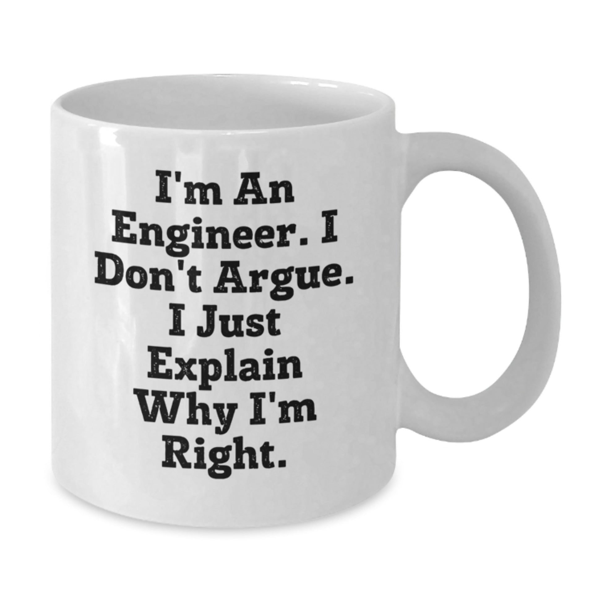 Funny Engineer Gifts, White Coffee Mug for Mom from Daughter, I'm An Engineer. I Don't Argue. I Just Explain Why I'm Right. - Additional