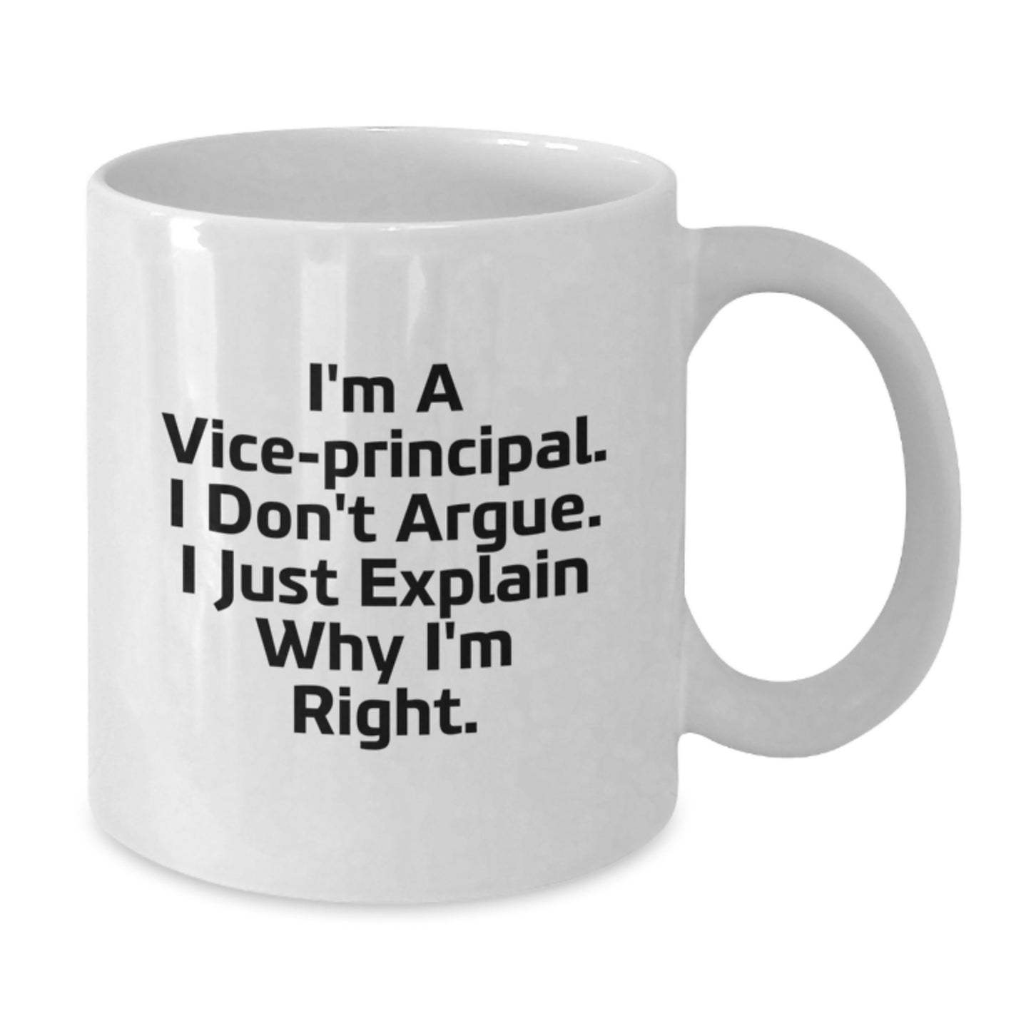 Funny Vice Principal Gifts from Friends, White Coffee Mug for Vice Principal, I'm Right White Mug for Vice Principal on Mother's Day - Additional
