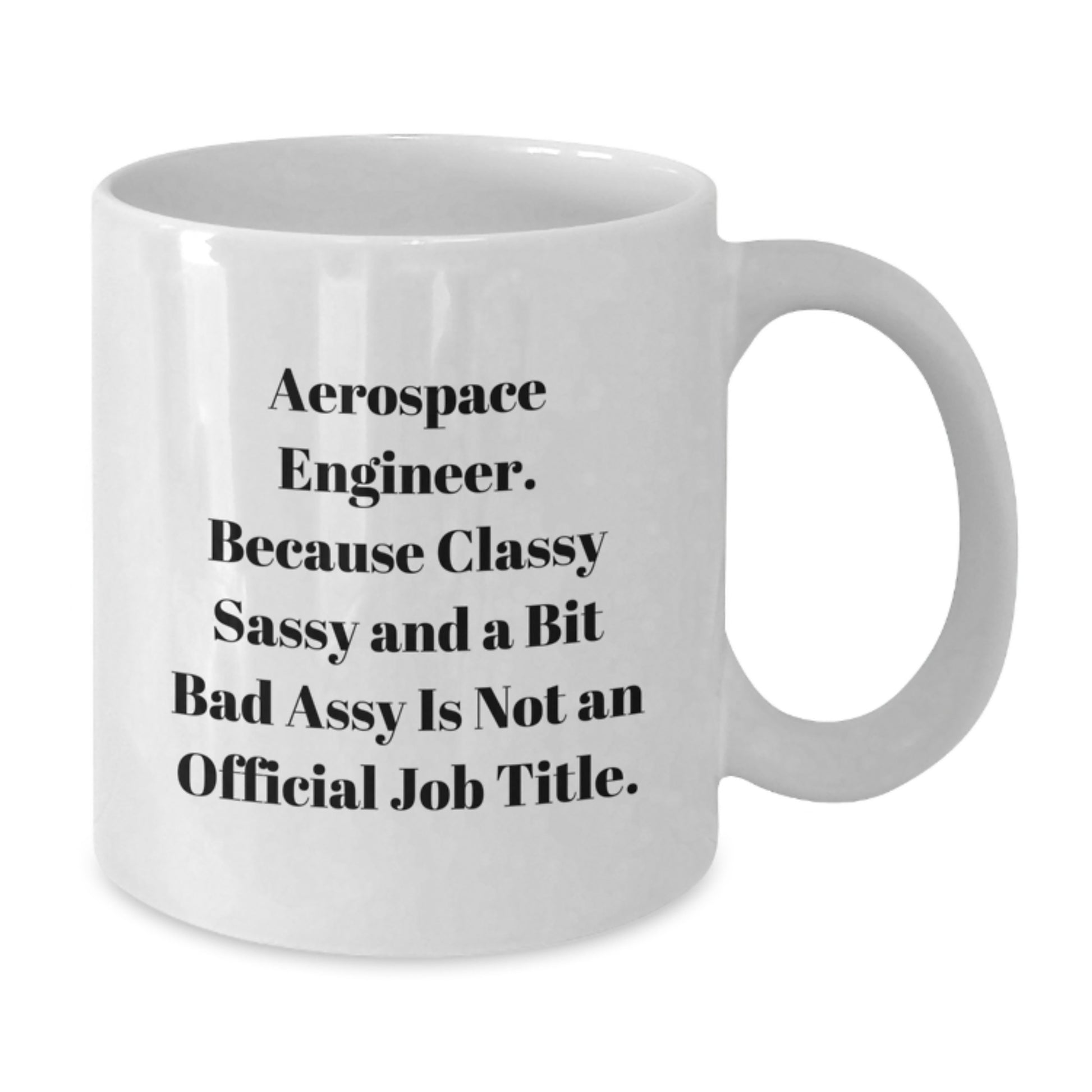 Gifts from Family Members for Aerospace Engineers - Funny Quote White Coffee Mug for Graduation Unique Gifts - Additional