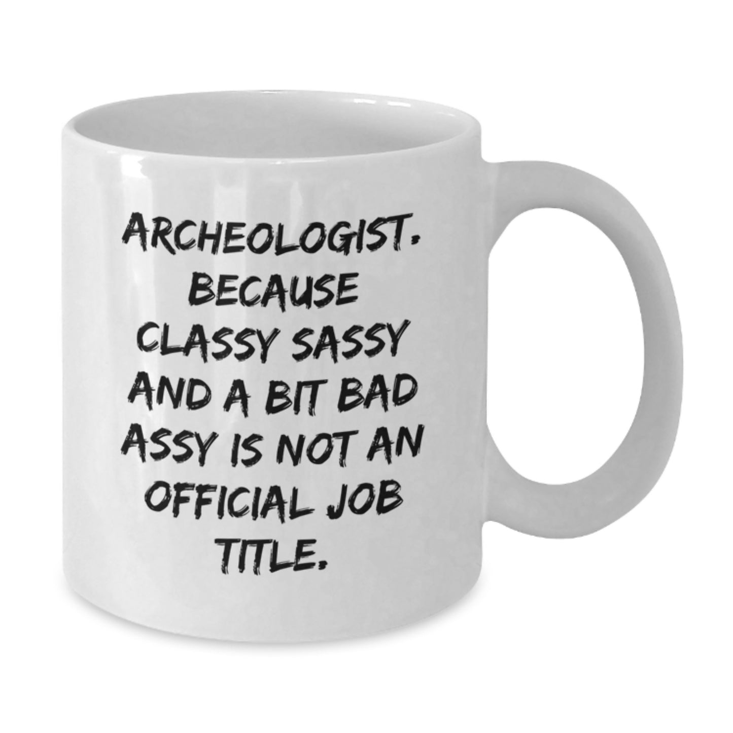 Funny Archeologist White Coffee Mug Gifts from Friends for Archeologist Graduation Unique - Additional