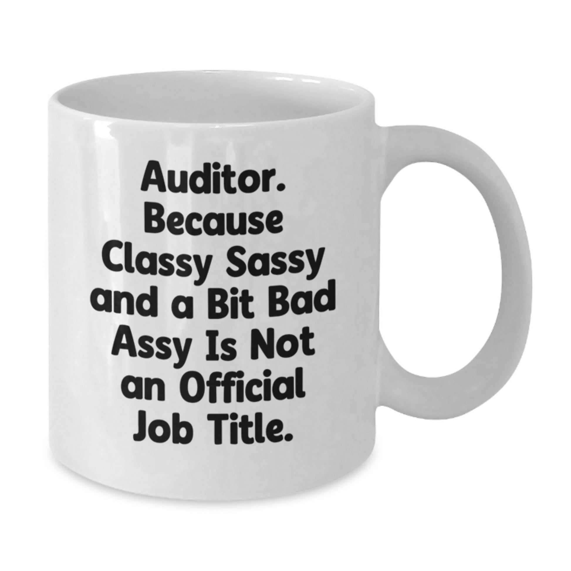 Auditor White Coffee Mug, Funny Quotes Gifts from Men to Auditor, Valentine's Unique Gifts - Additional