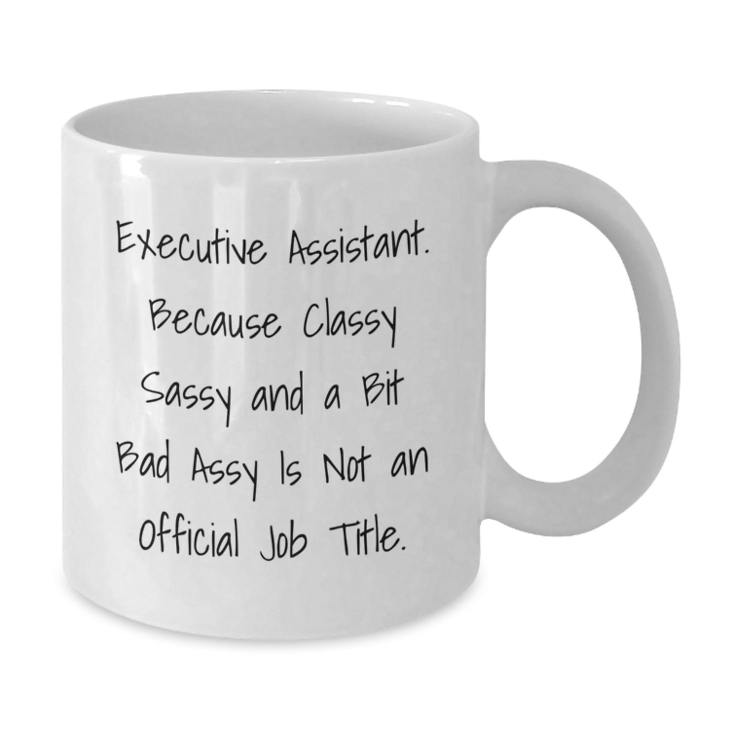 Funny Executive Assistant Gifts from Friends - White Coffee Mug - Classy Sassy and A Bit Fearlessy - Additional