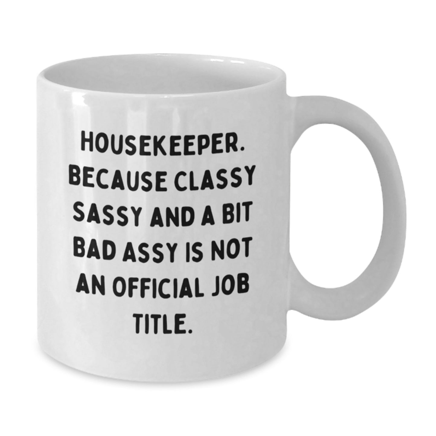 Funny Housekeeper Gifts for Her, White Coffee Mug with Quote, Gifts from Mom to Housekeeper, 11oz or 15oz Capacity - Additional