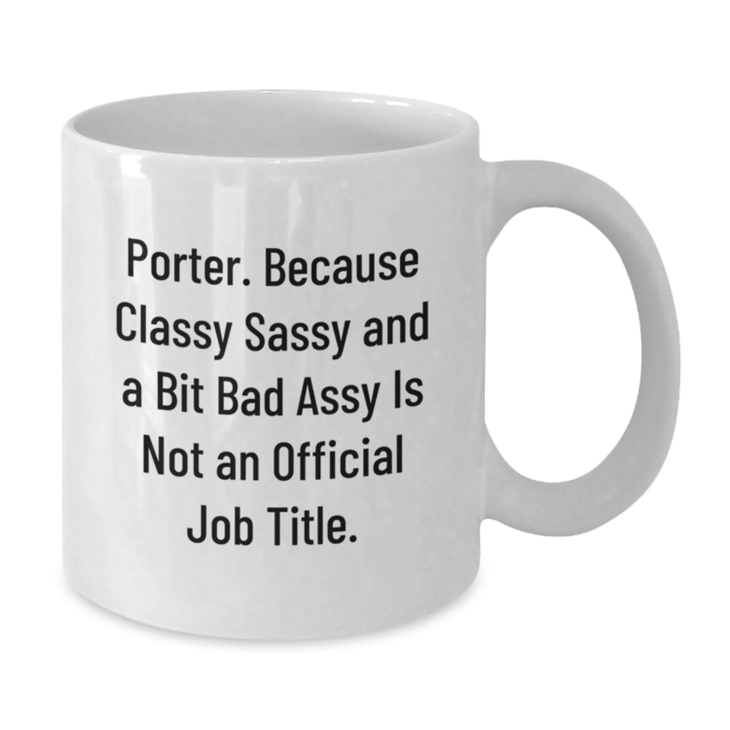 Funny Gifts for Porter, Unique Porter White Coffee Mug, Gifts from Men for Porter - Additional