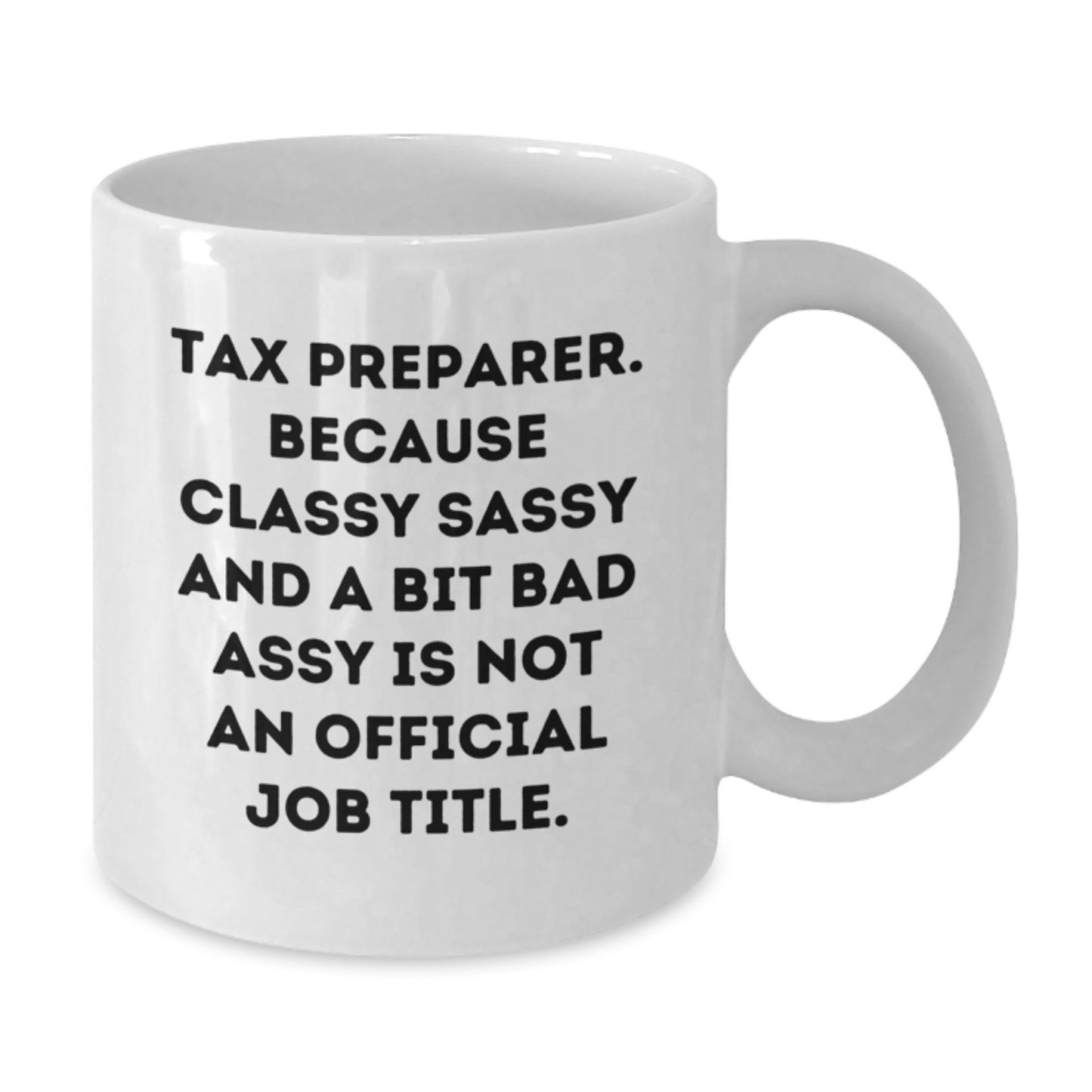 Funny Gifts for Tax Preparer, White Coffee Mug, Because Classy Sassy And A Bit Fearlessy Is Not Official Job Title, Gifts from Friends, Family and Coworkers for Graduation - Additional