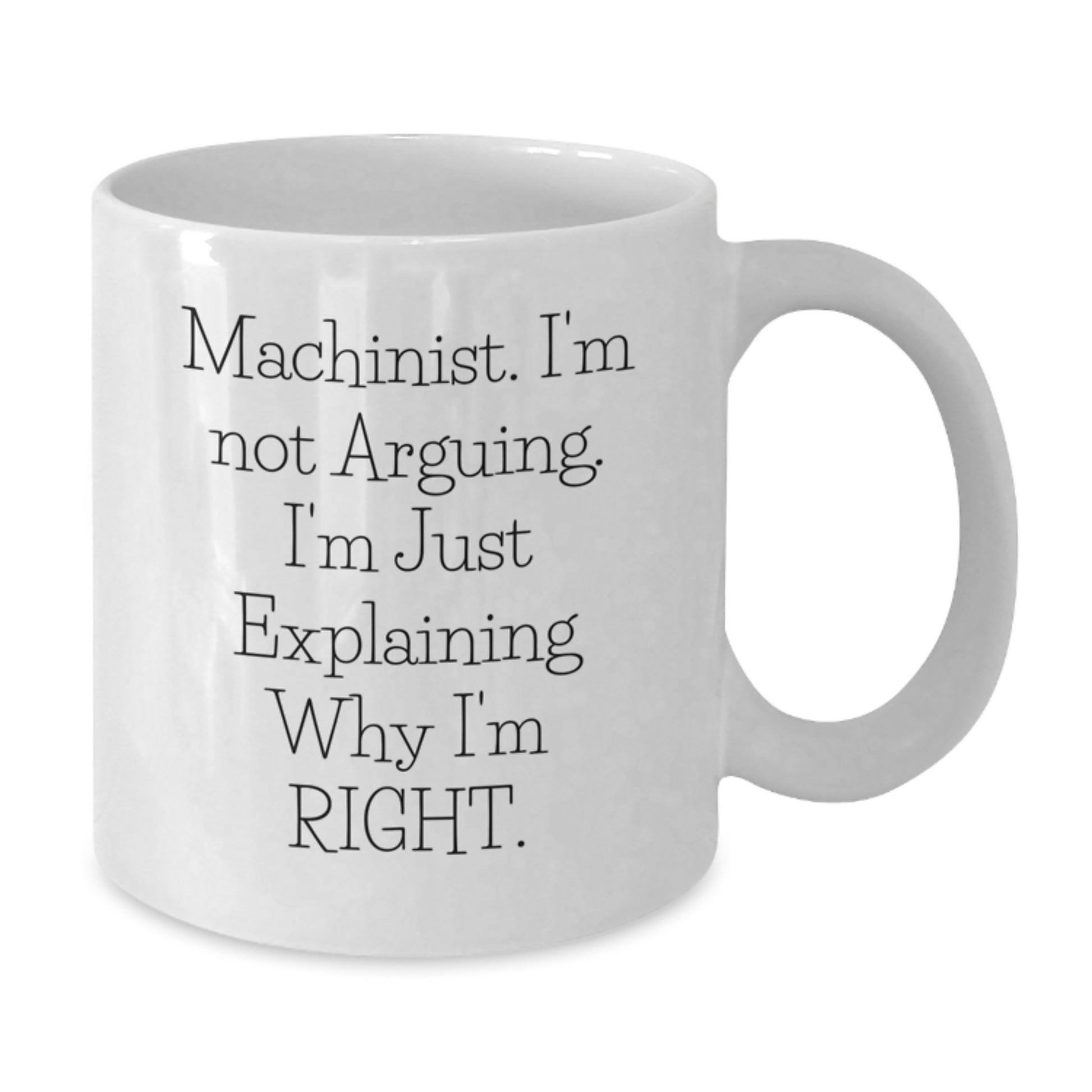 Funny Machinist Humor Gifts from Men to Machinist Friends on Mother's Day Unique White Coffee Mug - Additional