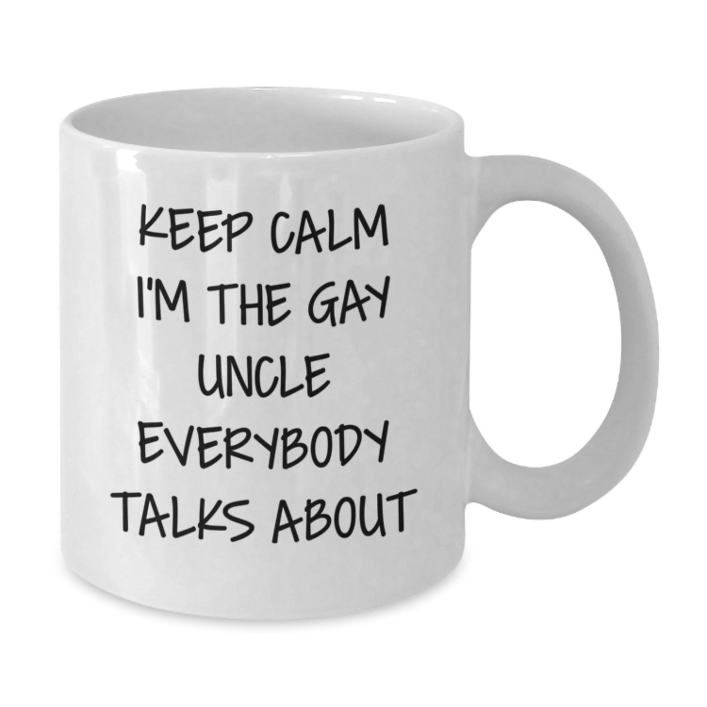 Funny Uncle Gifts from Men for Graduation Unique White Coffee Mug Keep Calm I'm The Gay Uncle Everybody Talks About - Additional