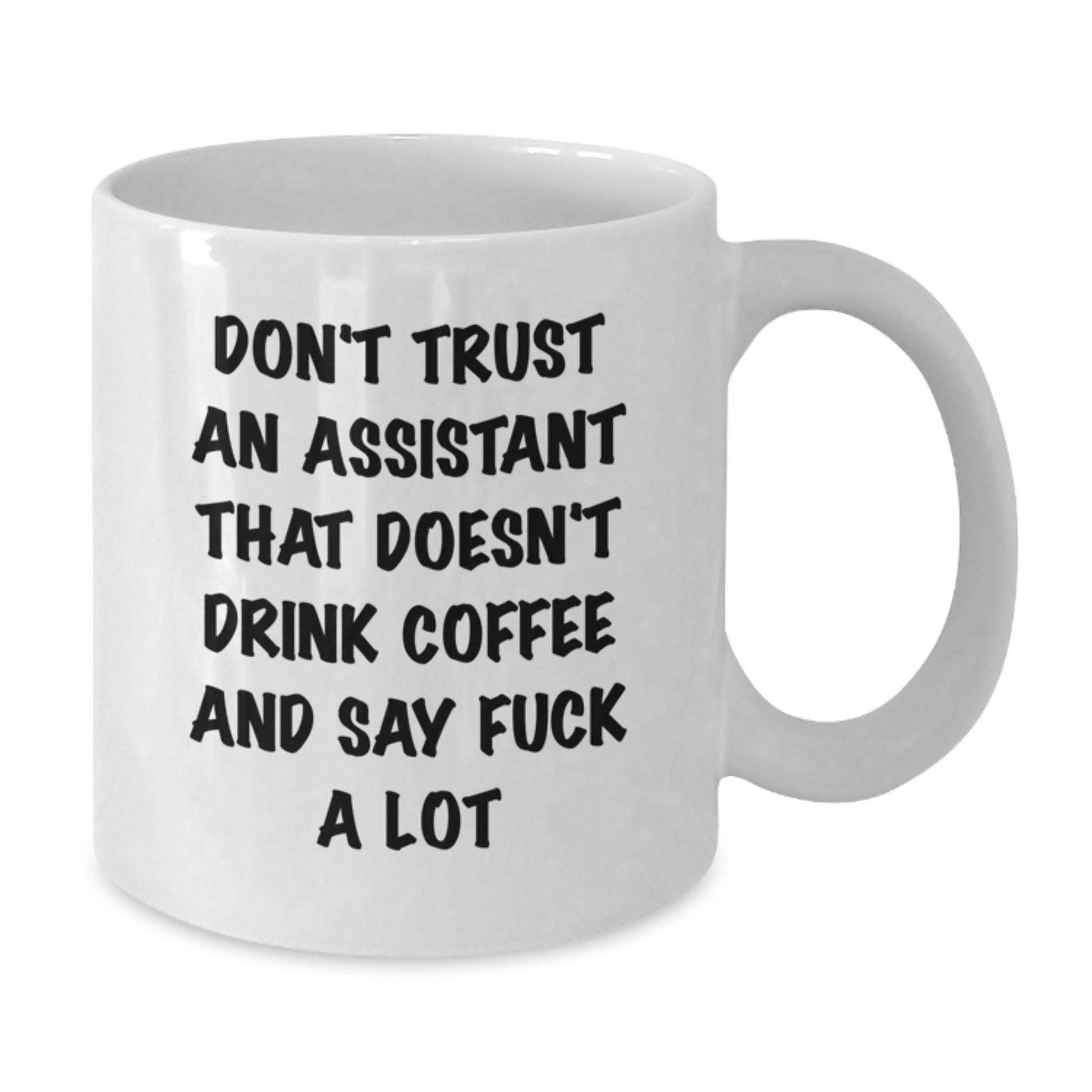 Funny Gifts from Men, Assistant Humor Mug, White Coffee Mug, Unique Gifts for Assistant - 'Don't Trust An Assistant That Doesn't Drink Coffee And Say F--k A Lot' - Additional