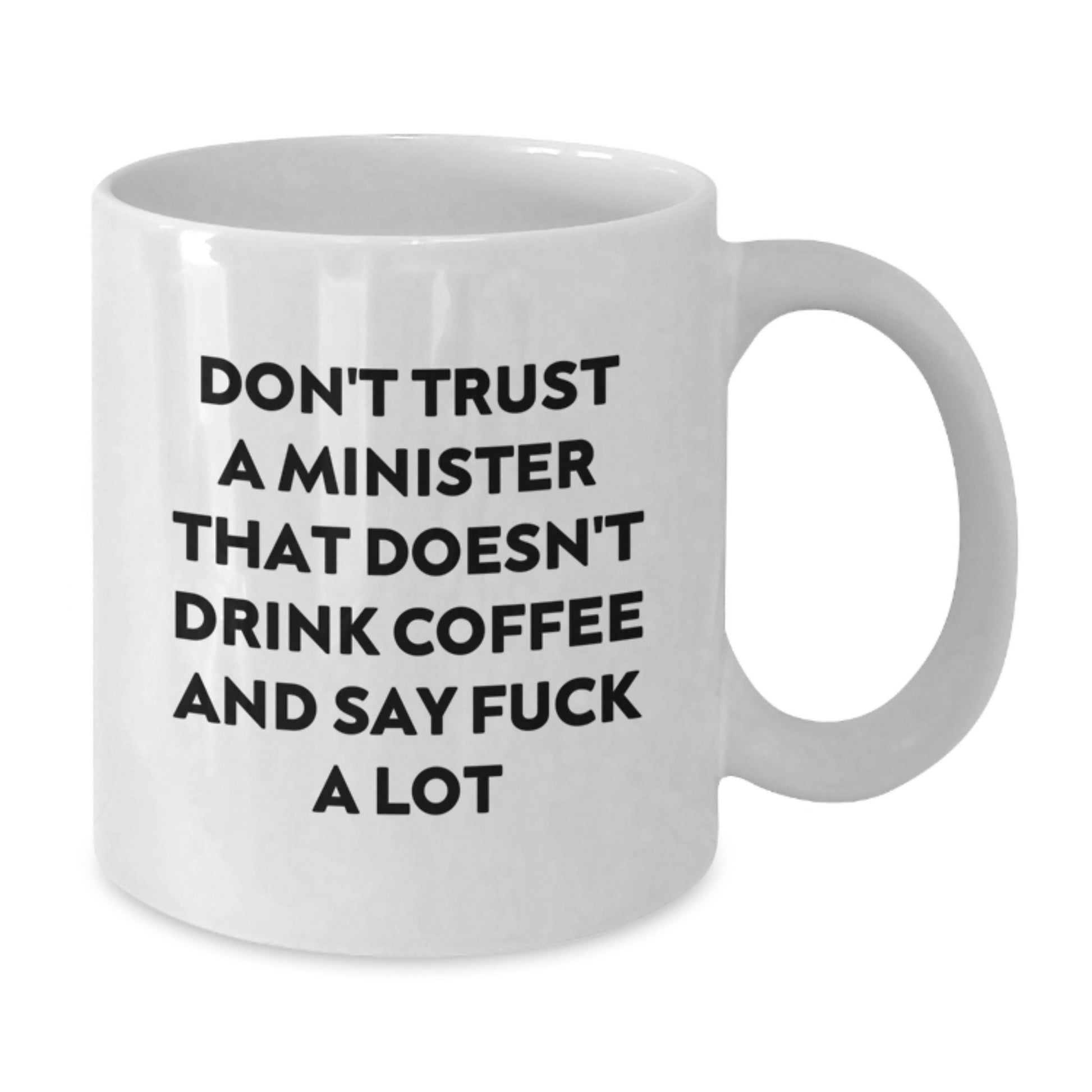 Funny Minister Gifts, White Coffee Mug, 'Don't Trust A Minister That Doesn't Drink Coffee' Unique Birthday Unique Gifts from Friends for Minister - Additional