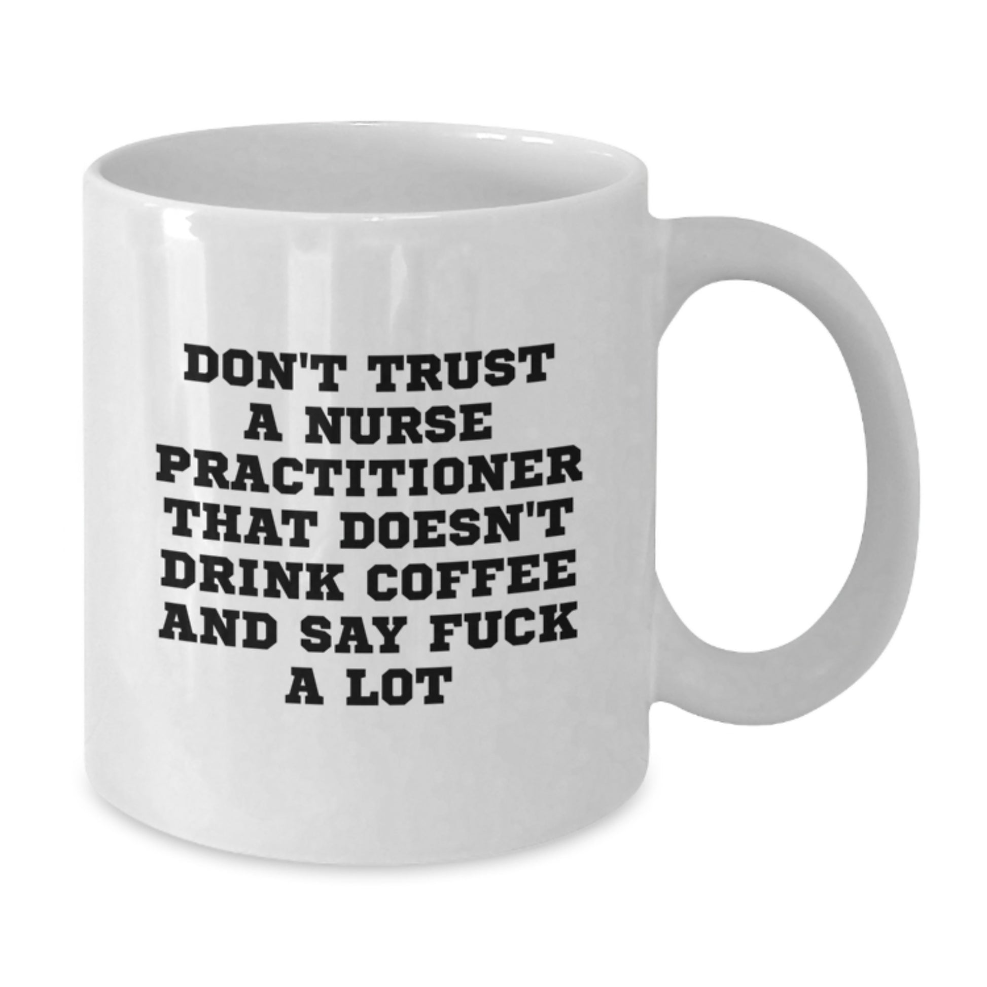 Funny Nurse Practitioner Gifts from Men - White Coffee Mug for Nurse Practitioner Graduation Unique Gifts - Additional