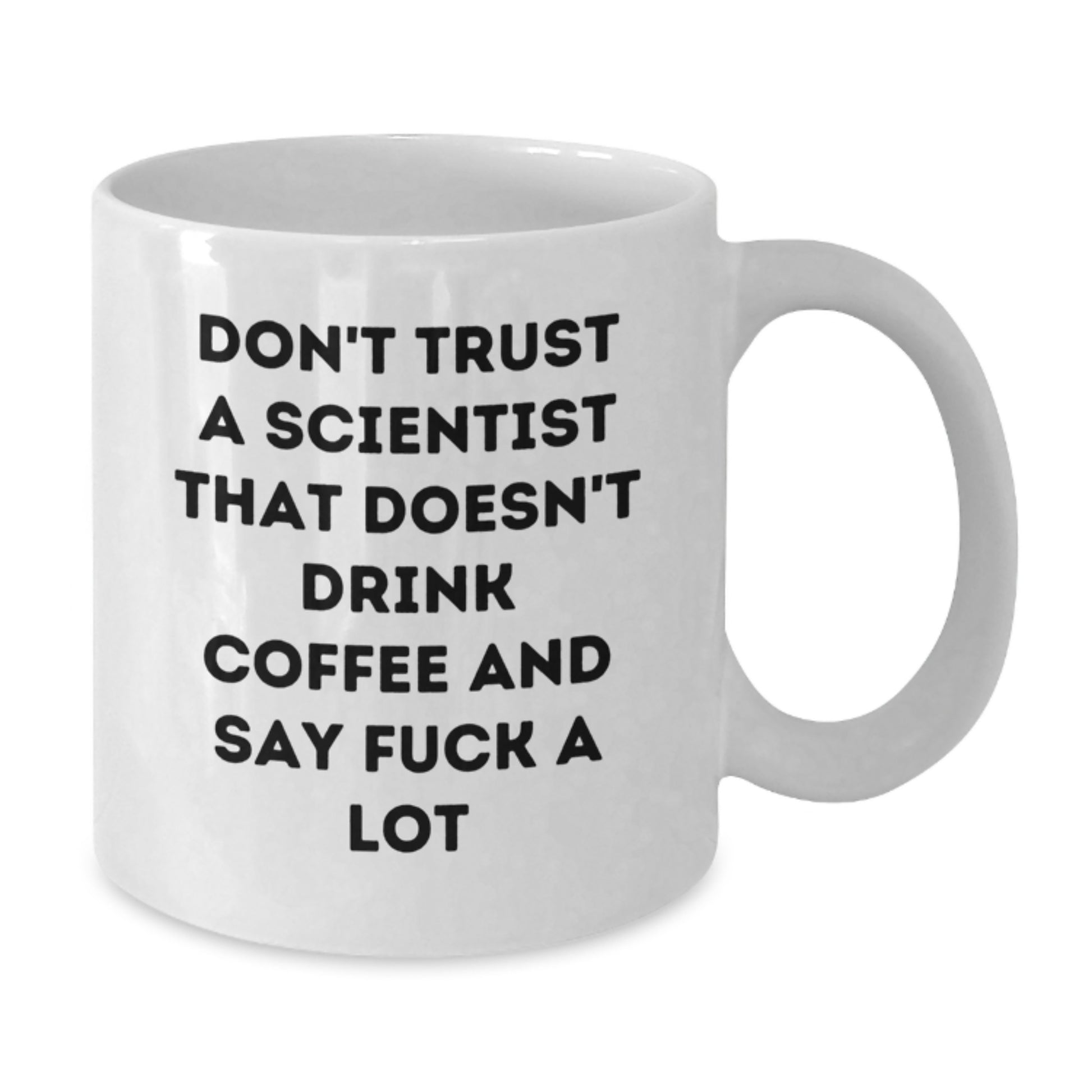 Funny Scientist Coffee Mug Gifts from Friends for Mother's Day Unique White Ceramic Mug - Don't Trust A Scientist That Doesn't Drink Coffee - Additional