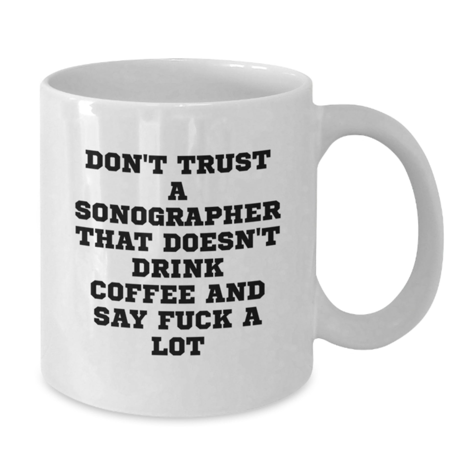 Funny Sonographer Gifts, White Coffee Mug with Quirky Quote, Gifts from Women to Sonographers on Mother's Day - Additional