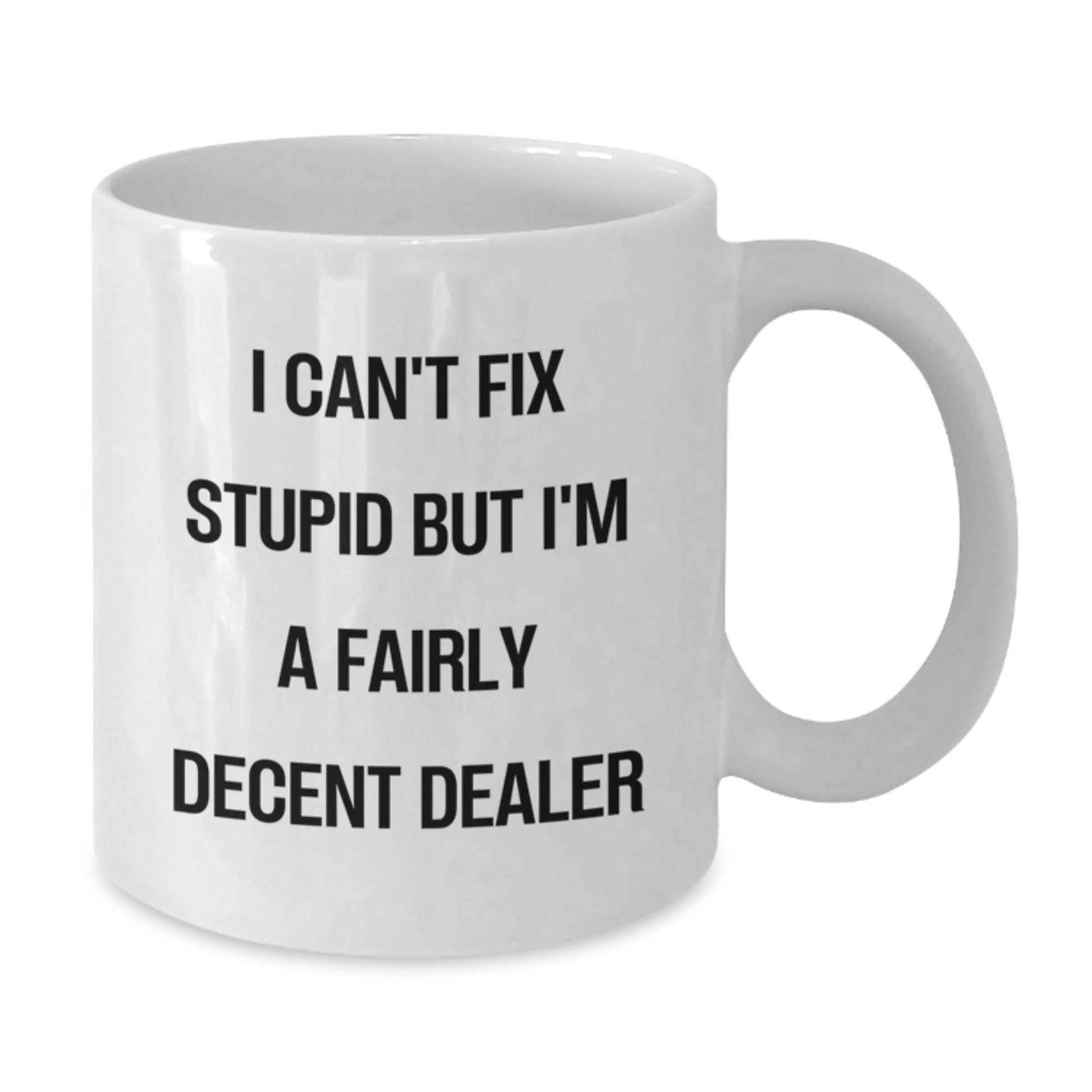 Funny Quote White Coffee Mug for Dealer Friends Birthday Unique Gifts from Men - Additional