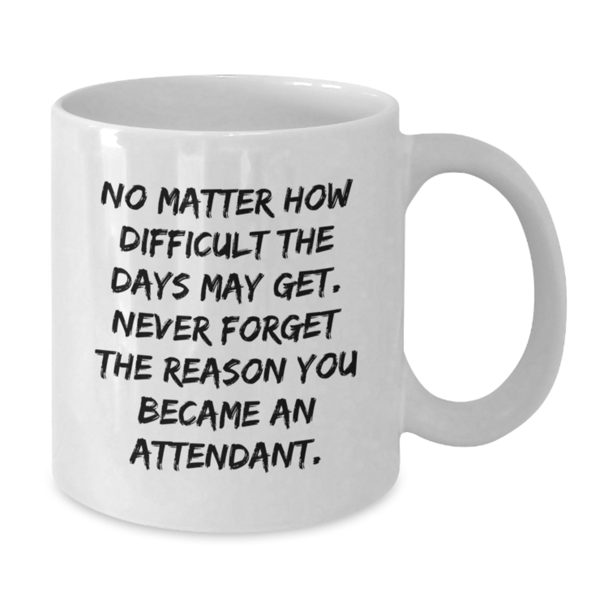 Inspirational Gifts for Attendant Friends from Family - Funny White Coffee Mug for Graduation Occasion - 11oz or 15oz Capacity Ceramic Mug - Additional